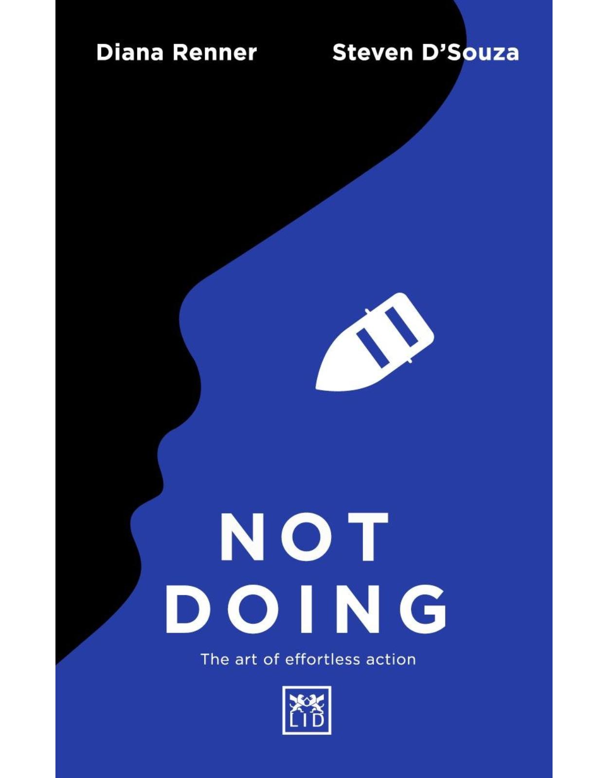 Not Doing: The art of effortless action