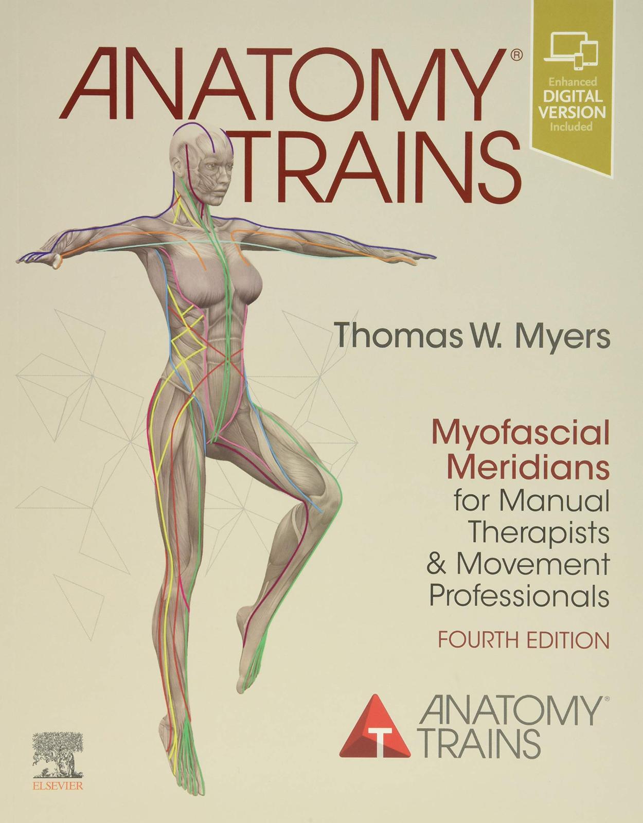 Anatomy Trains: Myofascial Meridians for Manual Therapists and Movement Professionals