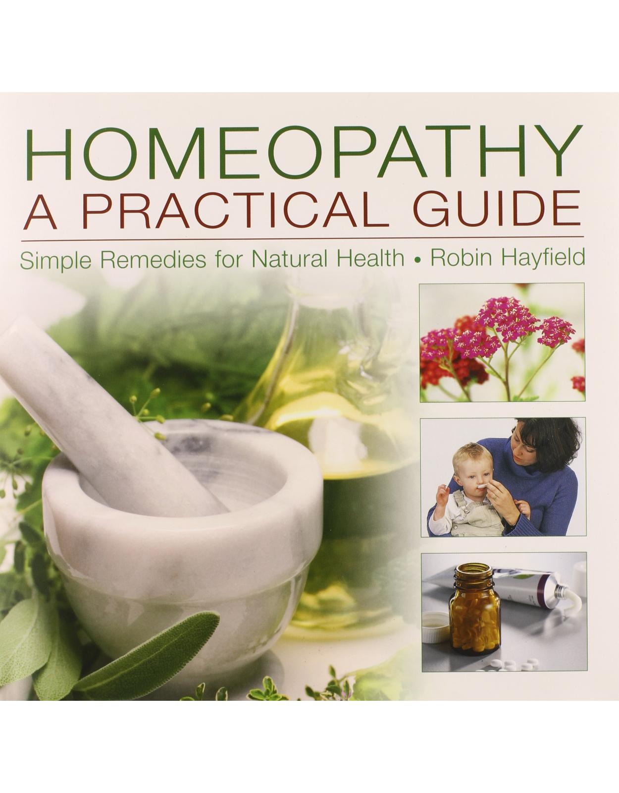 Homeopathy: A Practical Guide: Simple Remedies for Natural Health