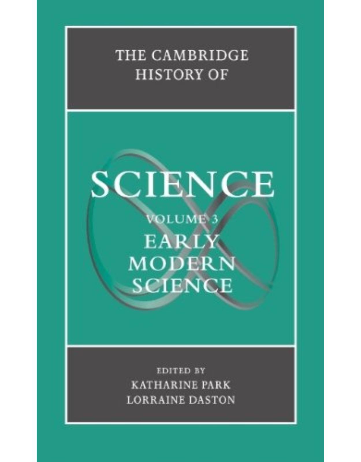 The Cambridge History of Science: Volume 3, Early Modern Science: Early Modern Science v. 3