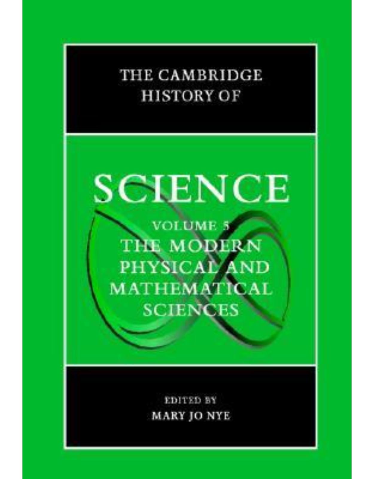 The Cambridge History of Science: Volume 5, The Modern Physical and Mathematical Sciences: Modern Physical and Mathematical Sciences 