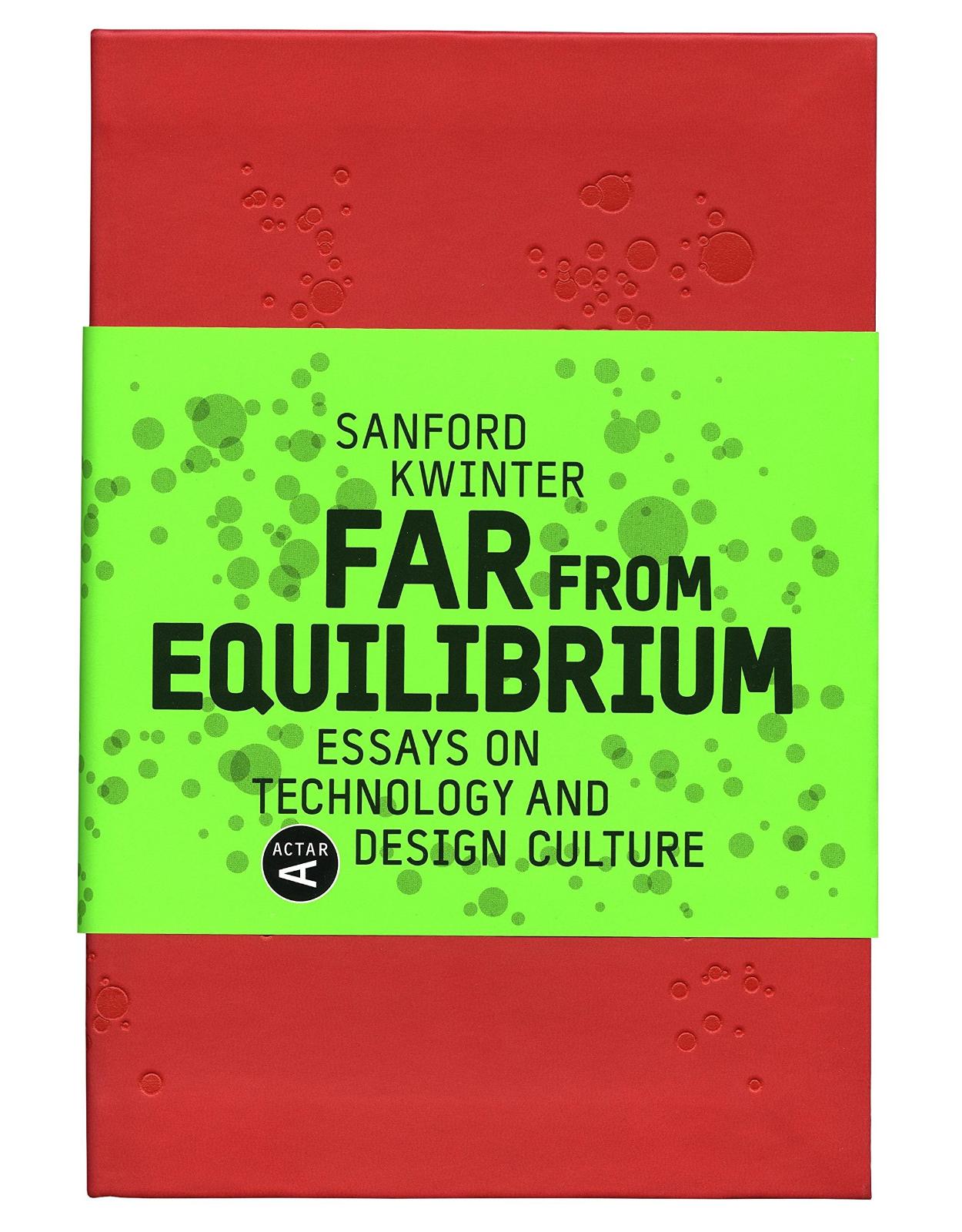 Far from Equilibrium: Essays on Technology and Design Culture