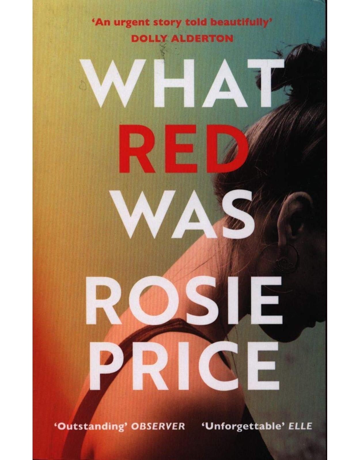What Red Was: ‘One of the most powerful debuts you’ll ever read’ (Stylist)