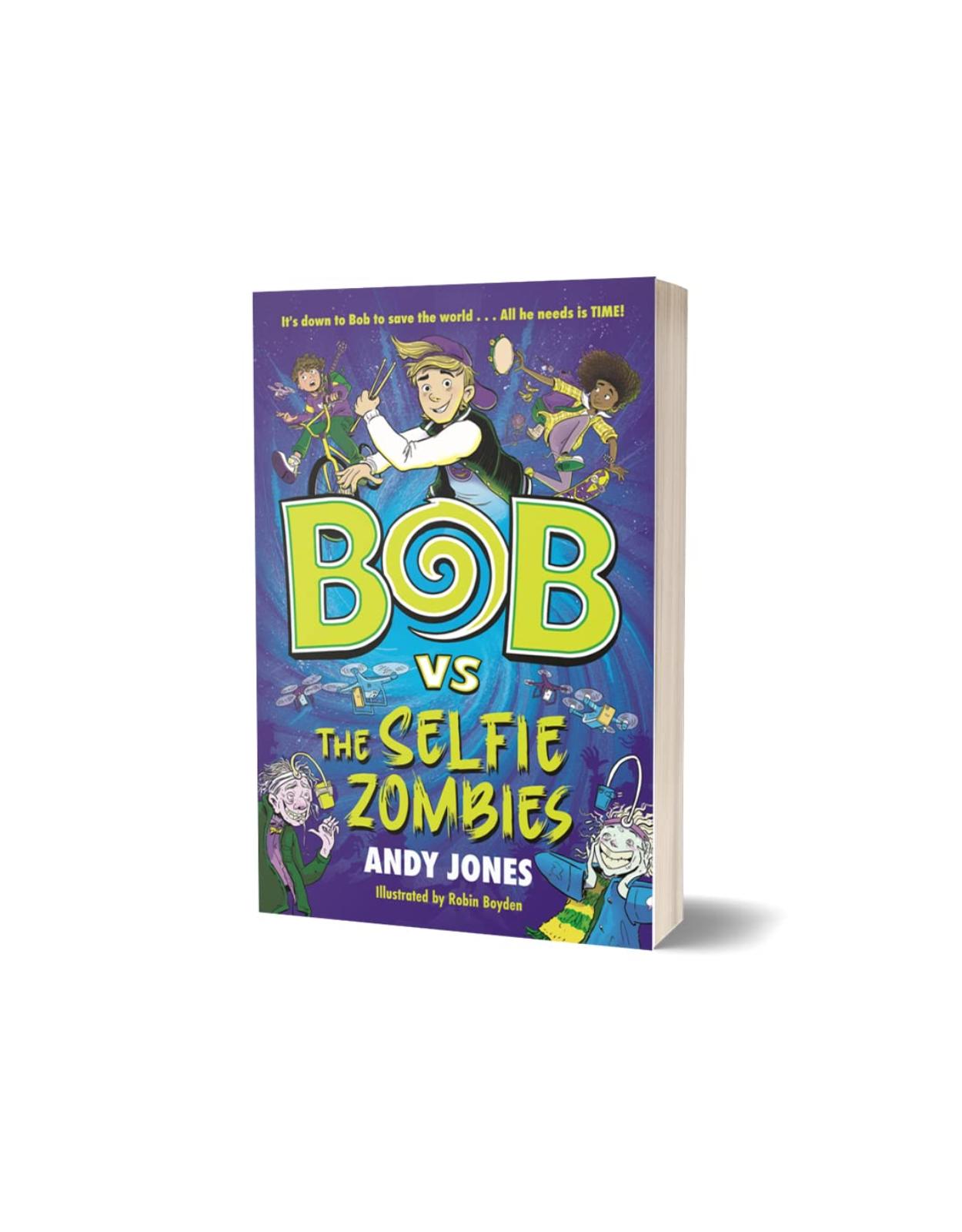 Bob vs the Selfie Zombies: a time-travel comedy adventure!