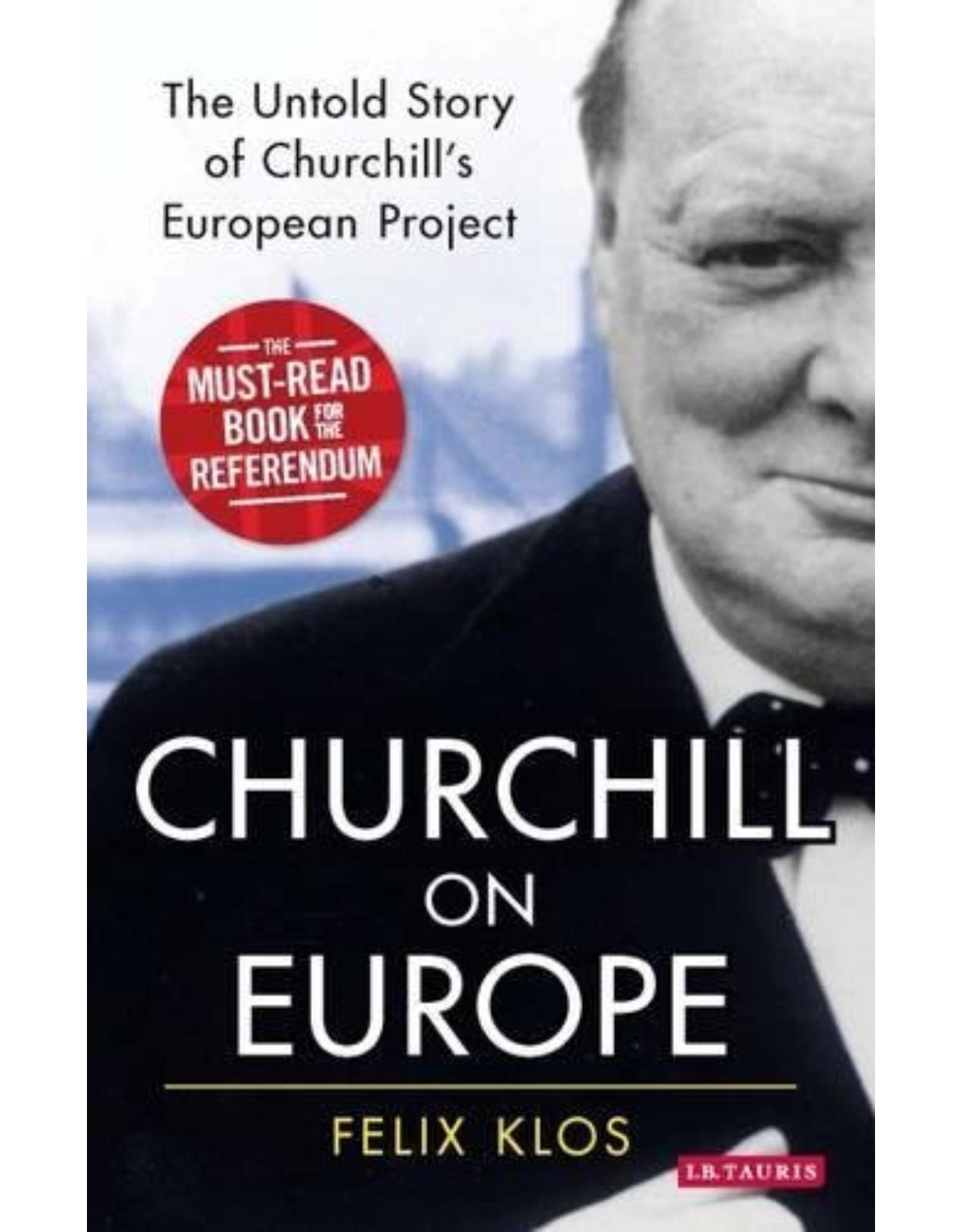 Churchill on Europe: The Untold Story of Churchill's European Project