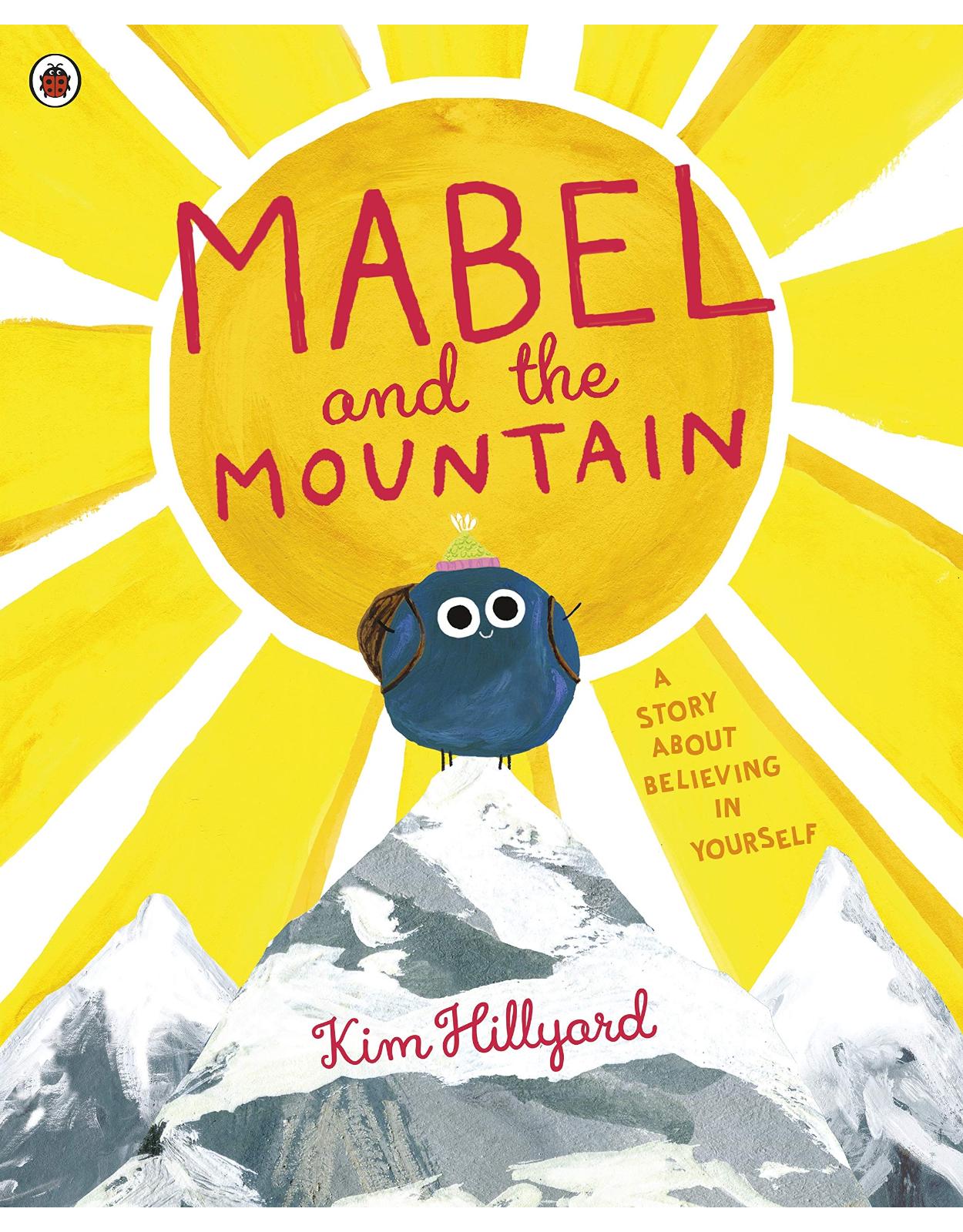 Mabel and the Mountain: a story about believing in yourself 
