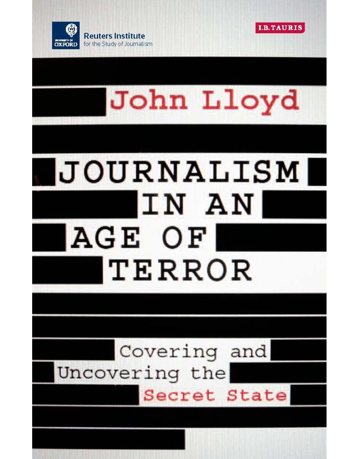 Journalism in an Age of Terror: Covering and Uncovering the Secret State