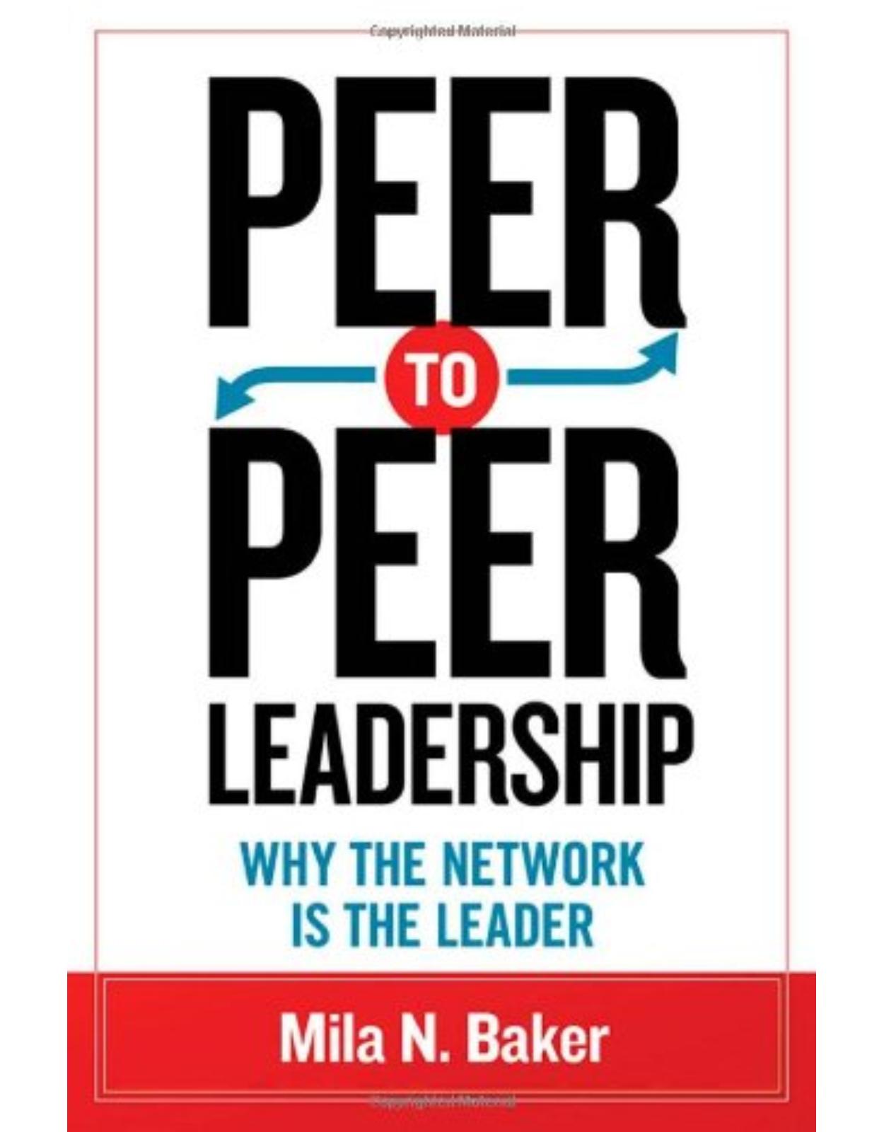 Peer-to-Peer Leadership: Why the Network Is the Leader