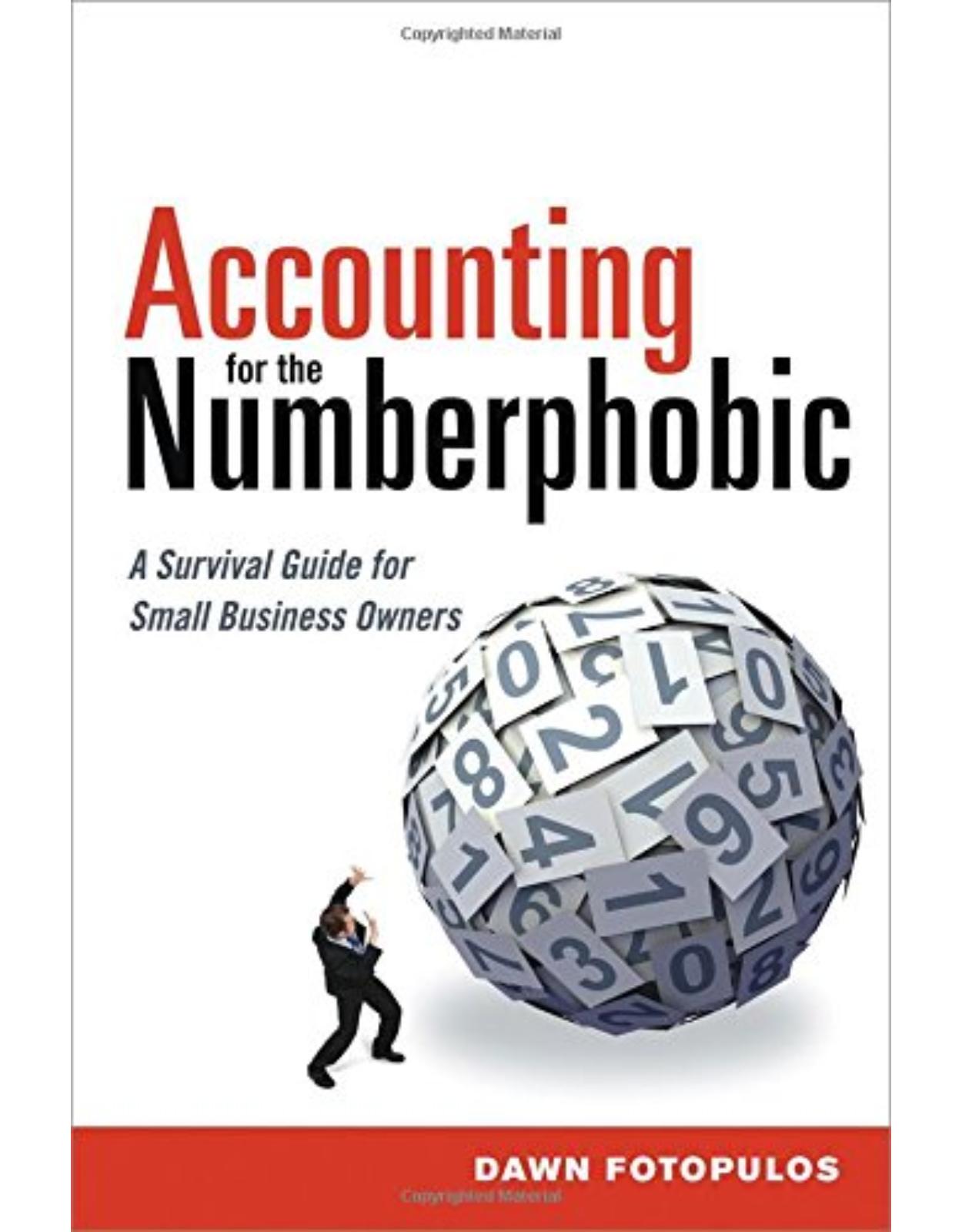 Accounting for the Numberphobic: A Survival Guide for Small Business Owners 