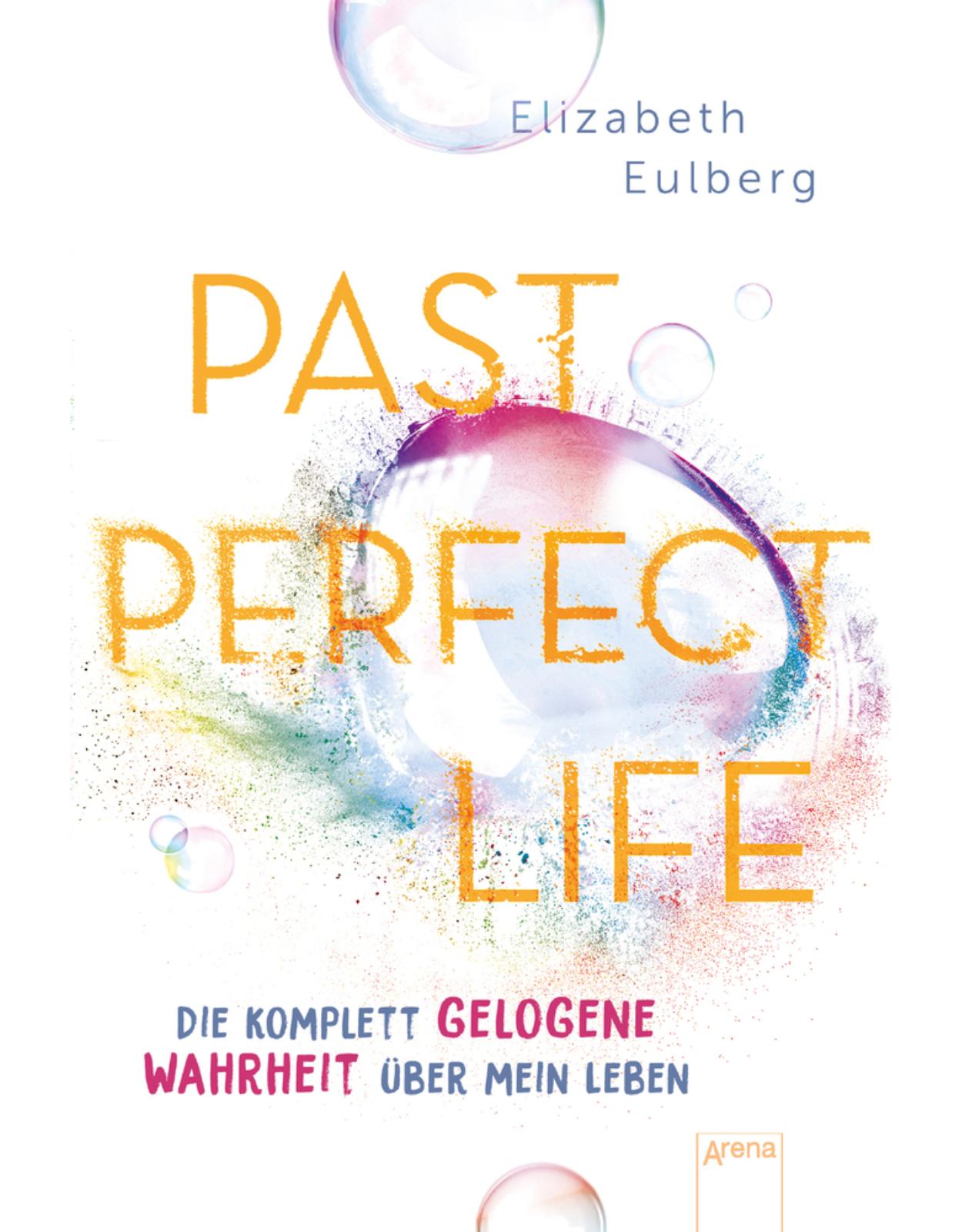 Past Perfect Life. Die komplett gelogene Wahrheit uber mein Leben