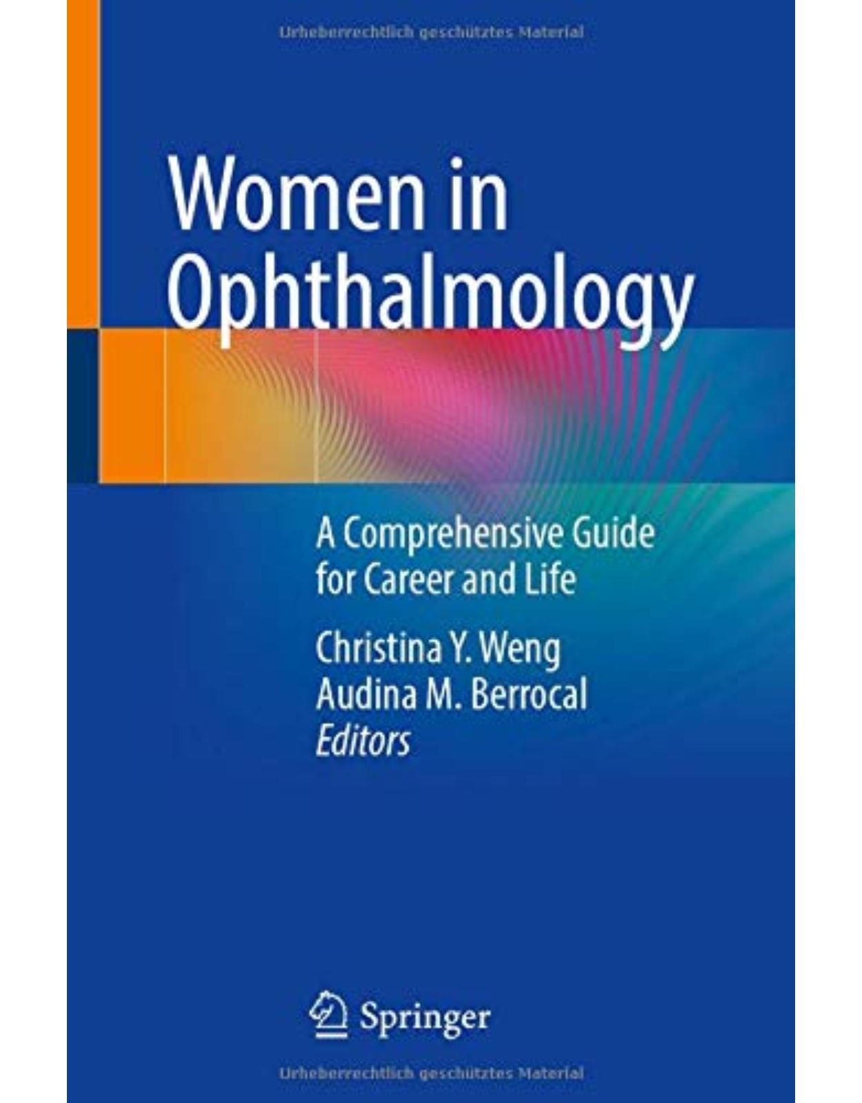 Women in Ophthalmology: A Comprehensive Guide for Career and Life