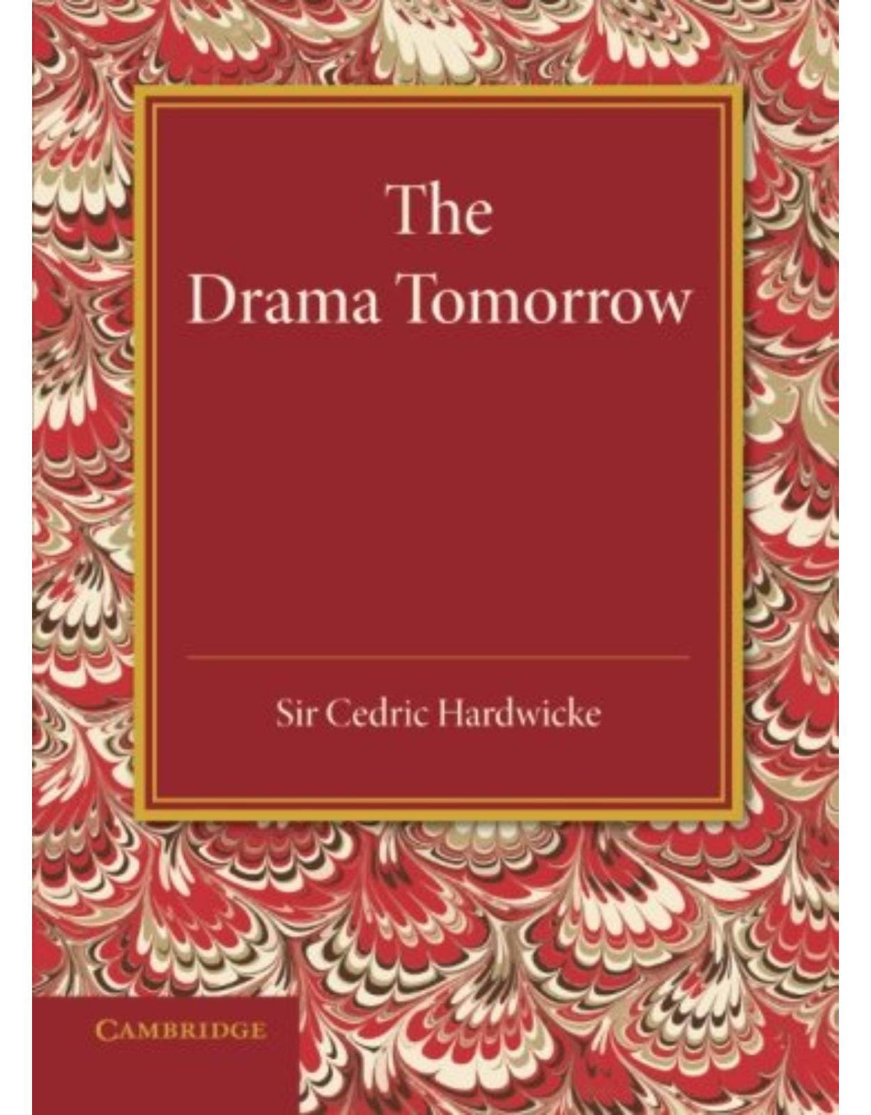 The Drama Tomorrow: The Rede Lecture 1936