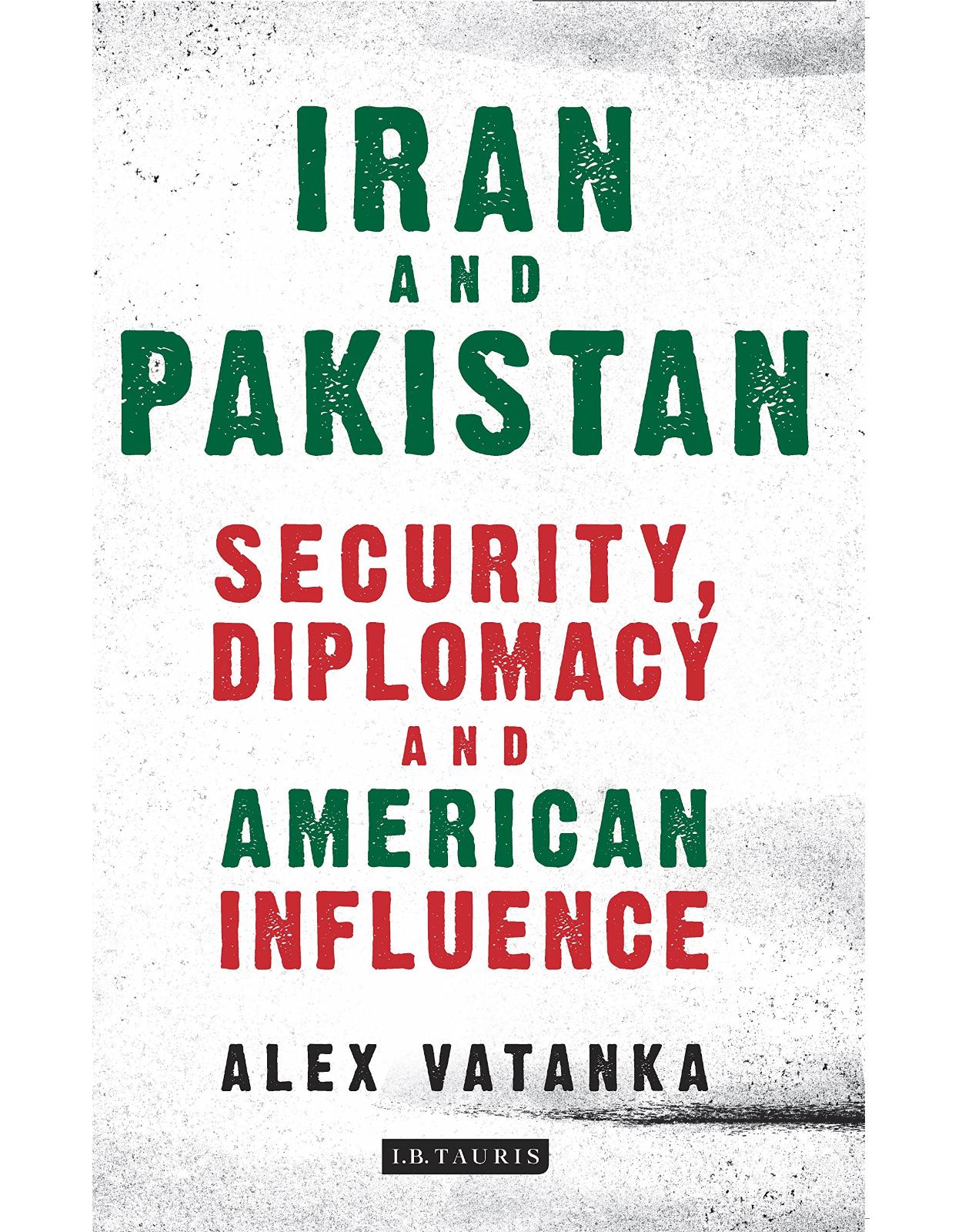 Iran and Pakistan (International Library of Iranian Studies)