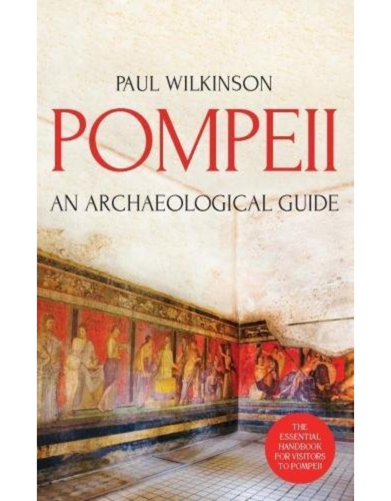 Pompeii: An Archaeological Guide