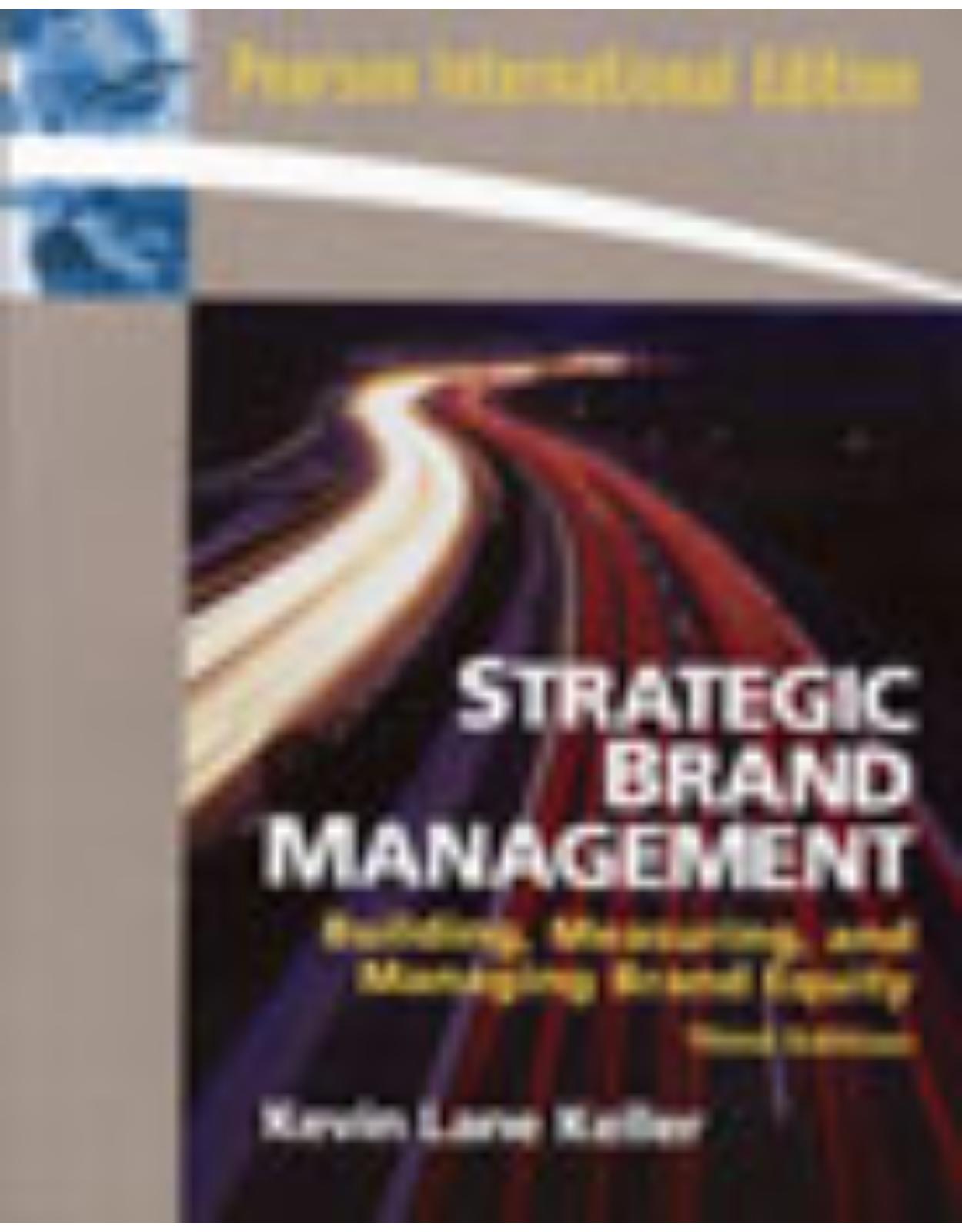 Strategic Brand Management: Building, Measuring, and Managing Brand Equity , 3 ed