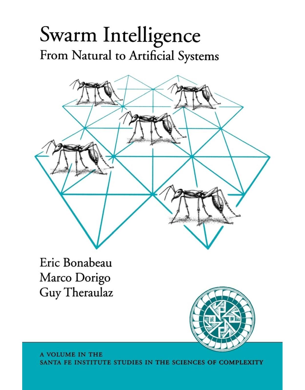 Swarm Intelligence: From Natural to Artificial Systems