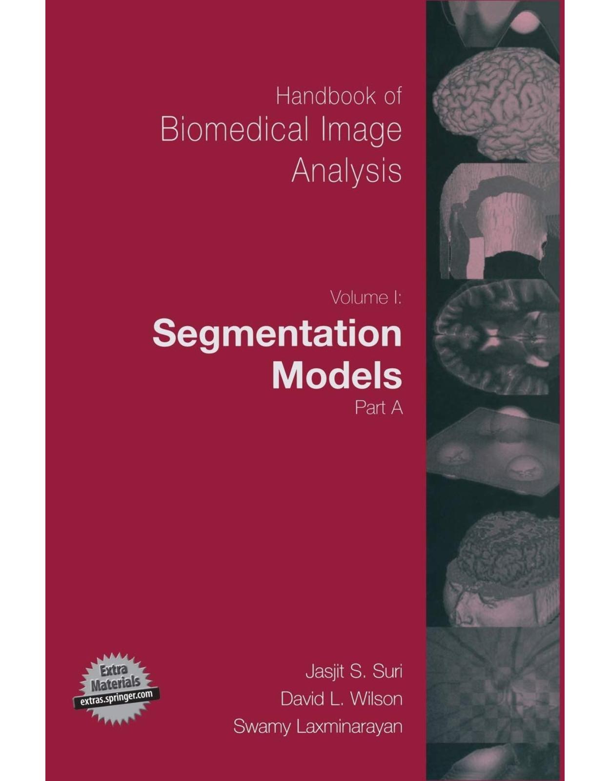 Handbook of Biomedical Image Analysis, Volume 1: Segmentation Models Part A