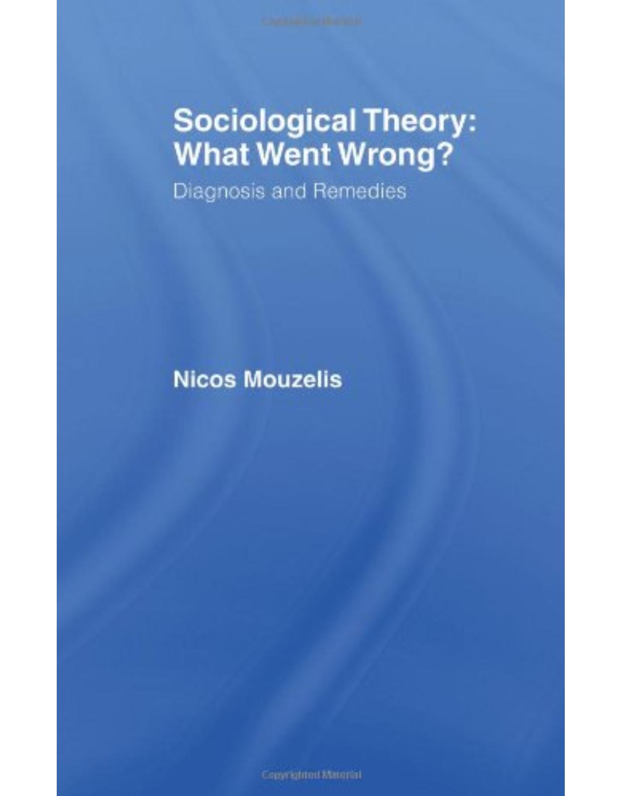 Sociological Theory: What went Wrong?: Diagnosis and Remedies (Relations)