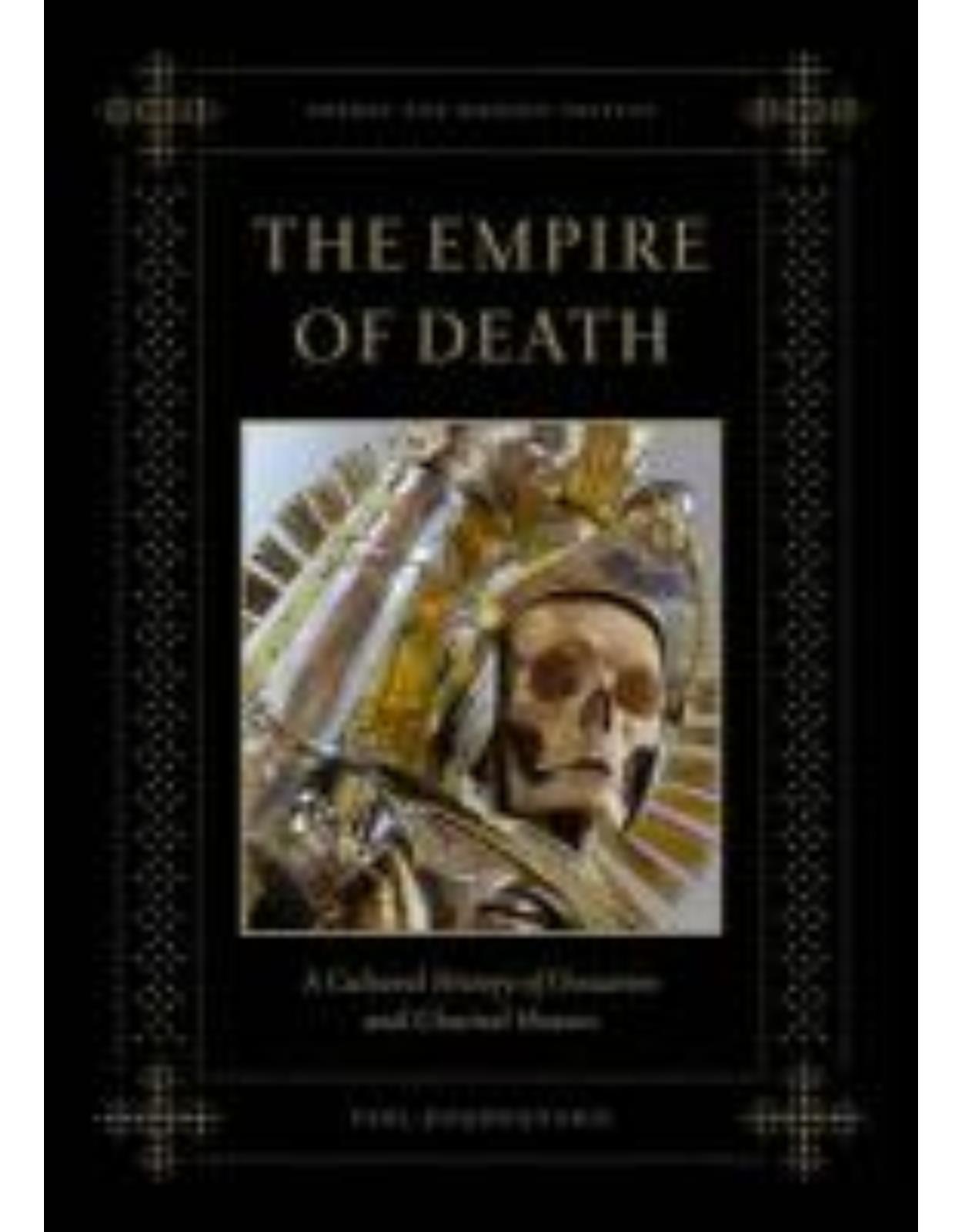 Empire of Death: A Cultural History of Ossuaries and Charnel Houses