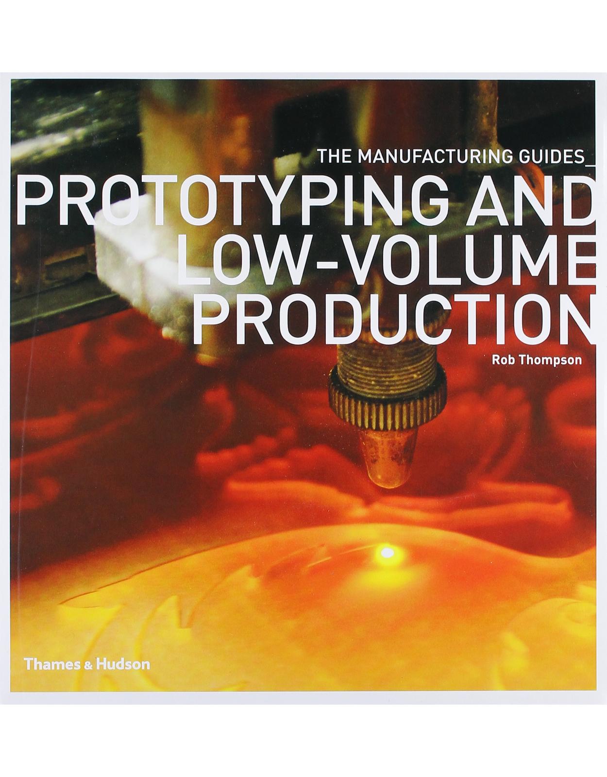 Prototyping and Low-volume Production (The Manufacturing Guides)