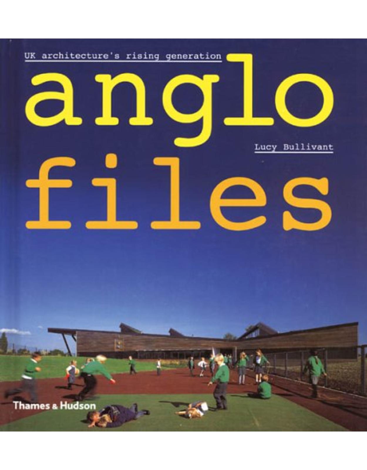 Anglo Files: UK Architecture's Rising Generation