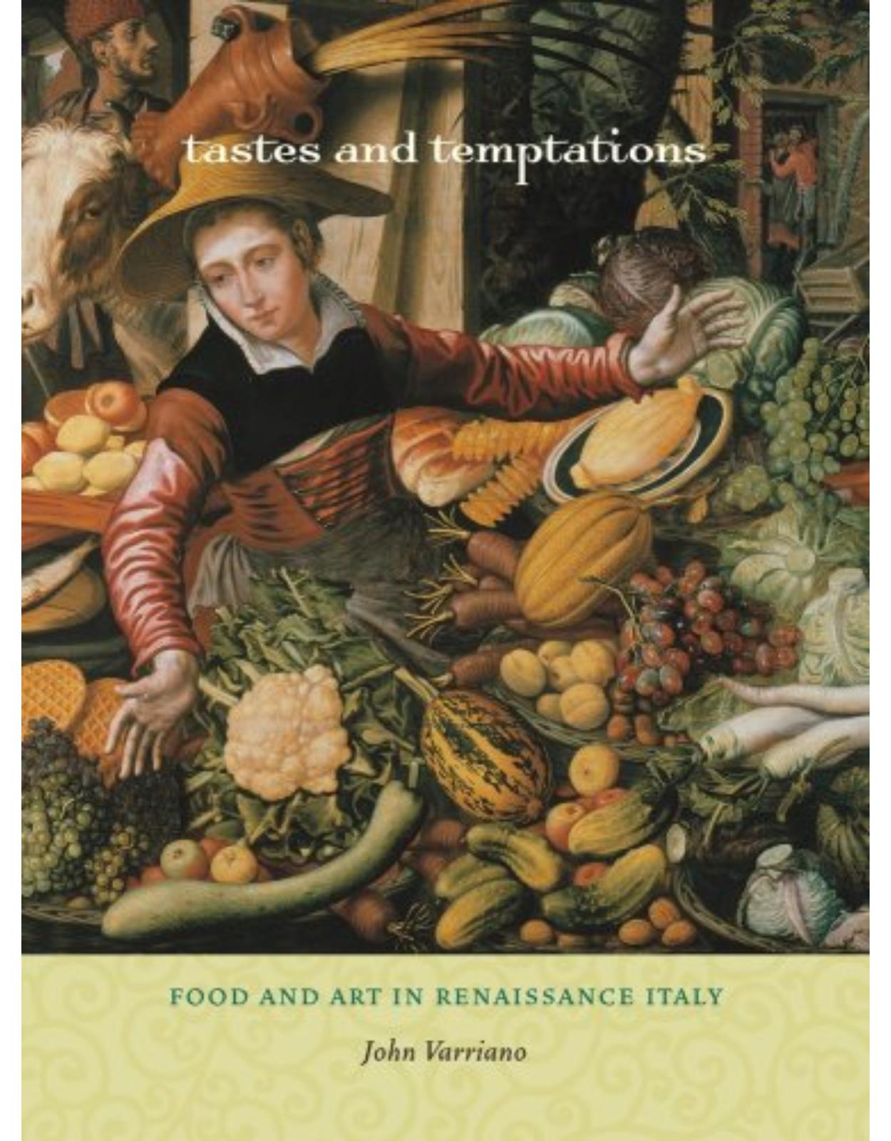 Tastes and Temptations: Food and Art in Renaissance Italy