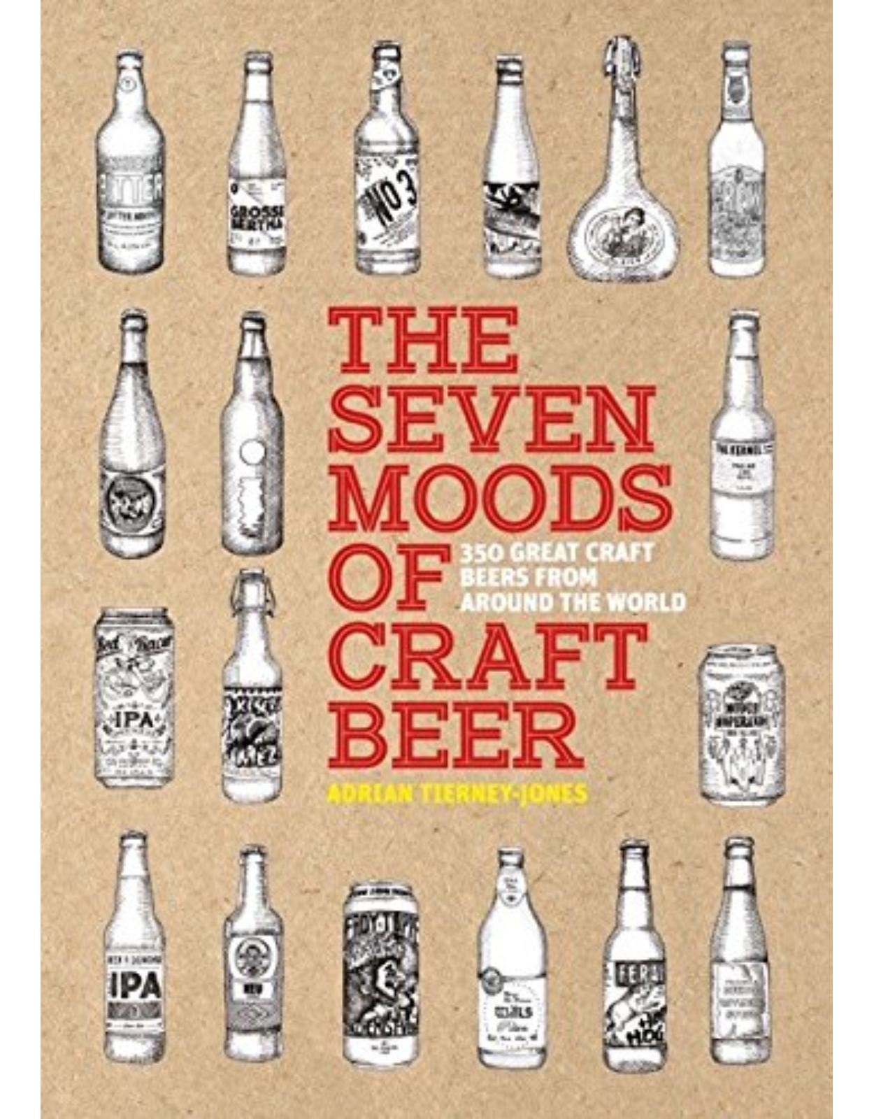 The Seven Moods of Craft Beer: 350 Great Craft Beers from Around the World