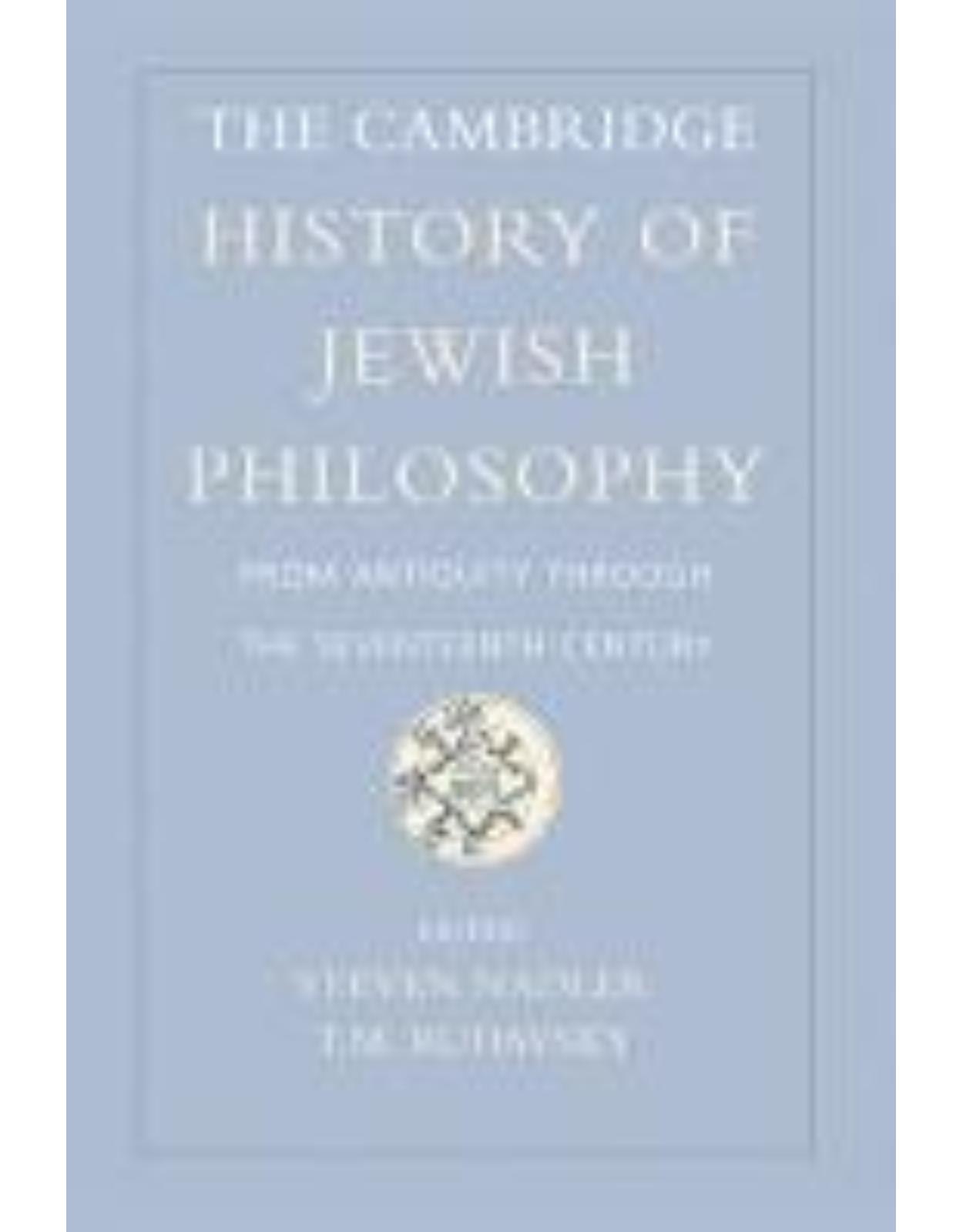 Cambridge History of Jewish Philosophy: From Antiquity Through the Seventeenth Century