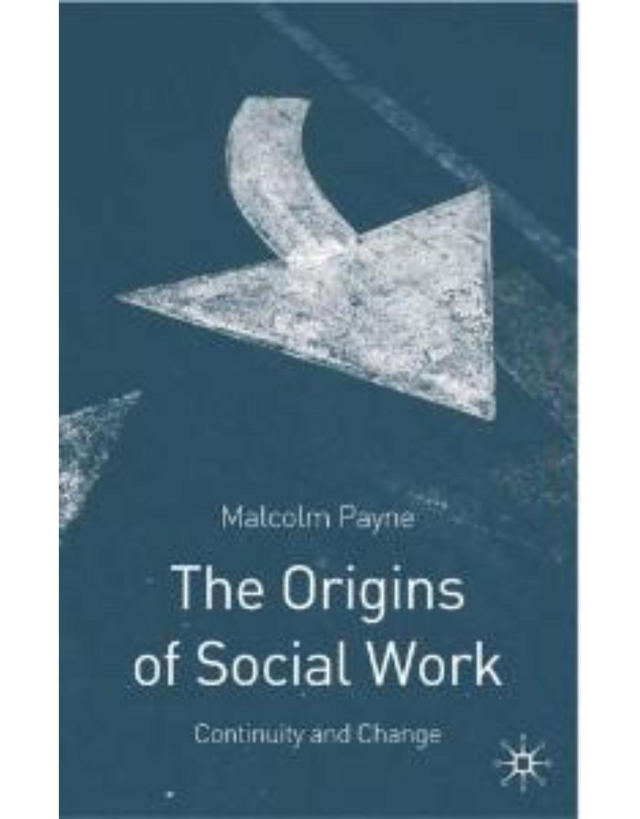 Origins of Social Work: Continuity and Change