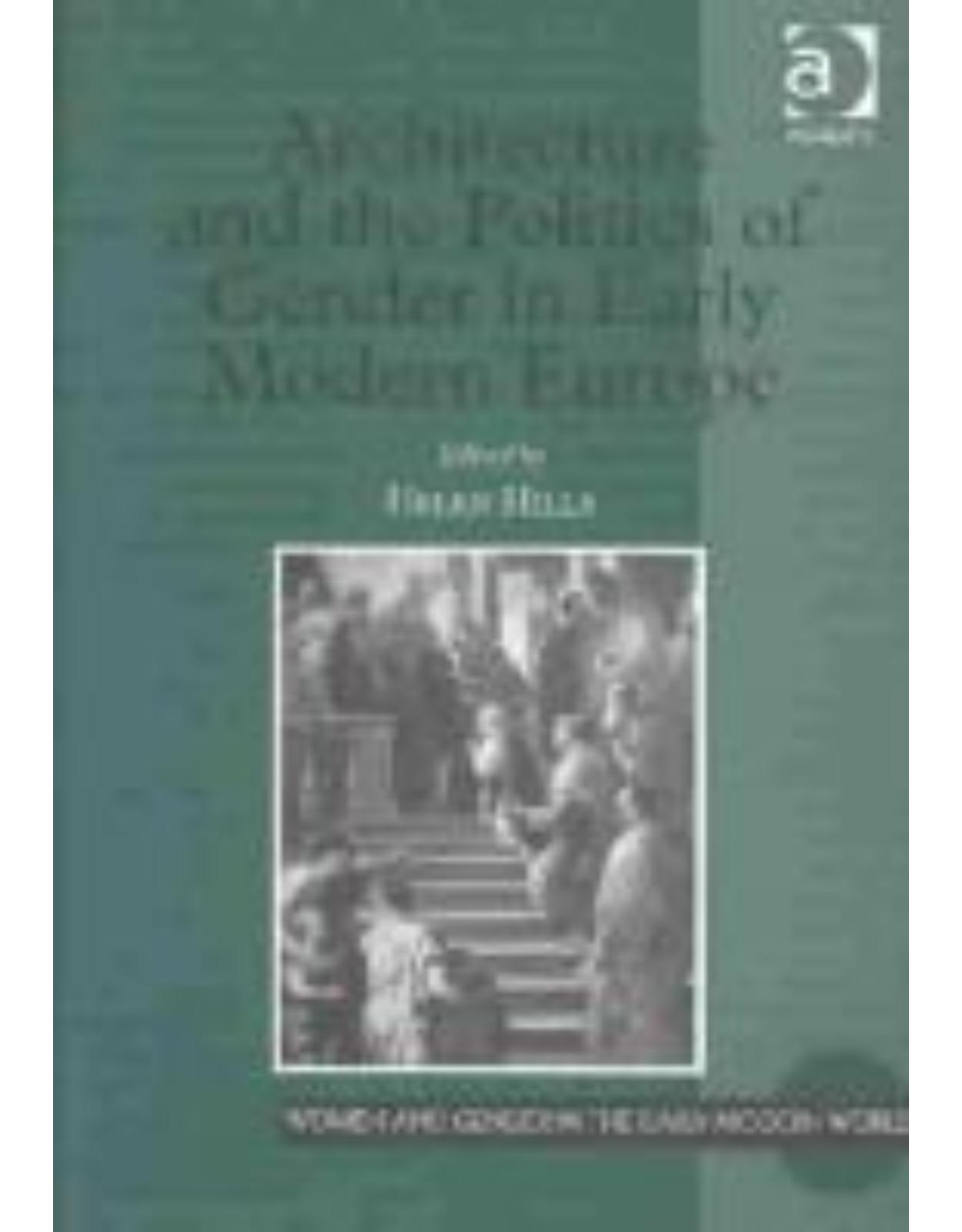 Architecture and the Politics of Gender in Early Modern Europe