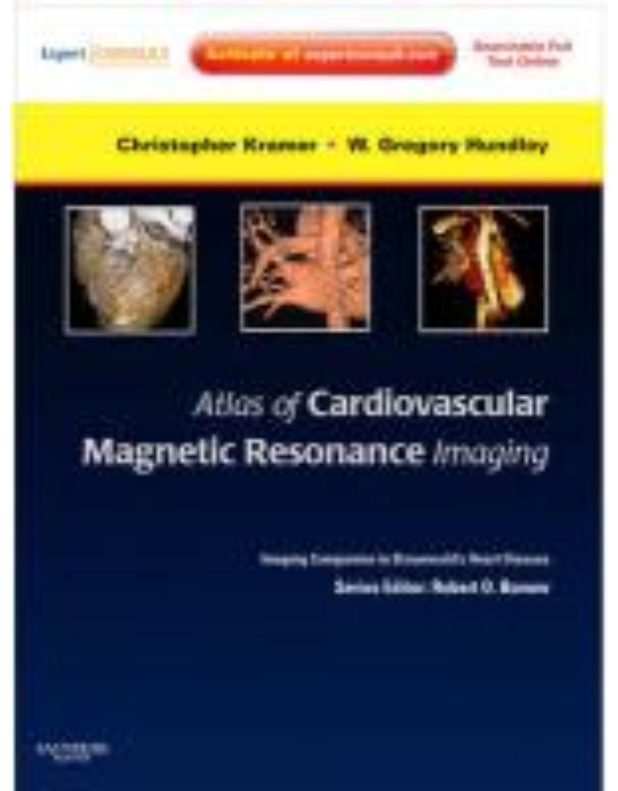 Atlas of Cardiovascular Magnetic Resonance Imaging: Expert Consult - Online and Print: Imaging Companion to Braunwald's Heart Disease
