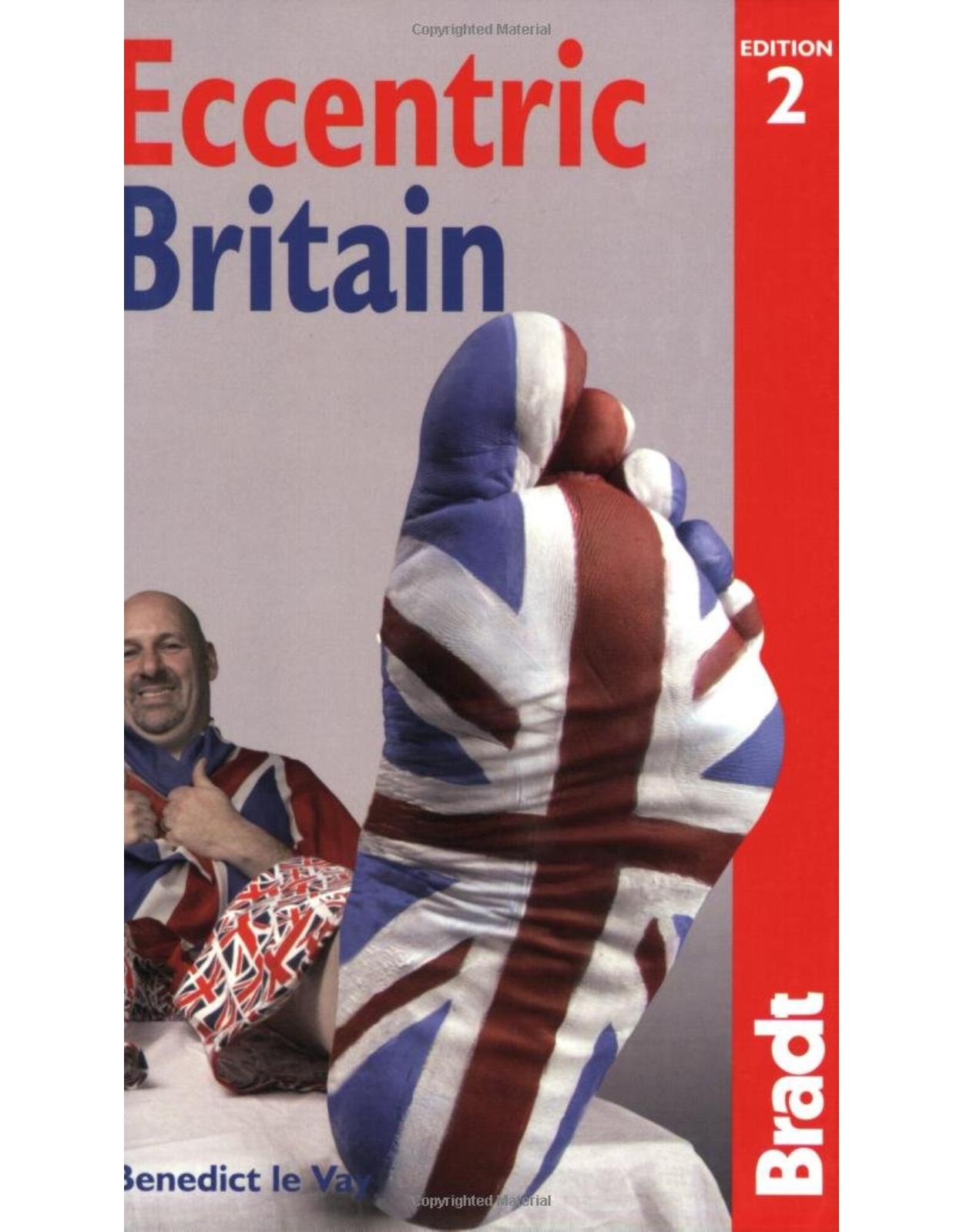 Eccentric Britain: The Bradt Guide to Britain's Follies and Foibles