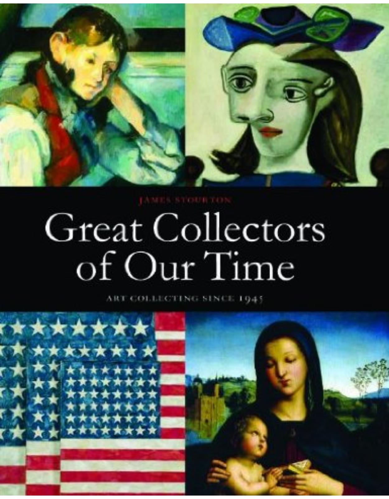 Great Collectors of Our Time: Art Collecting Since 1945