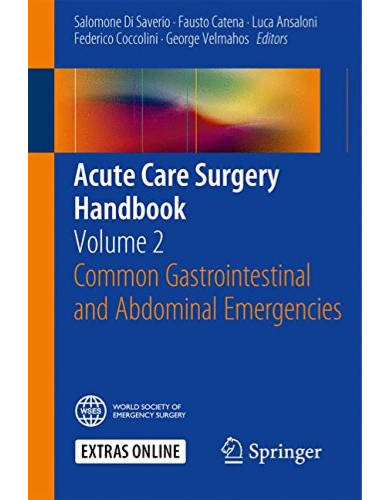 Acute Care Surgery Handbook: Volume 2 Common Gastrointestinal and Abdominal Emergencies 