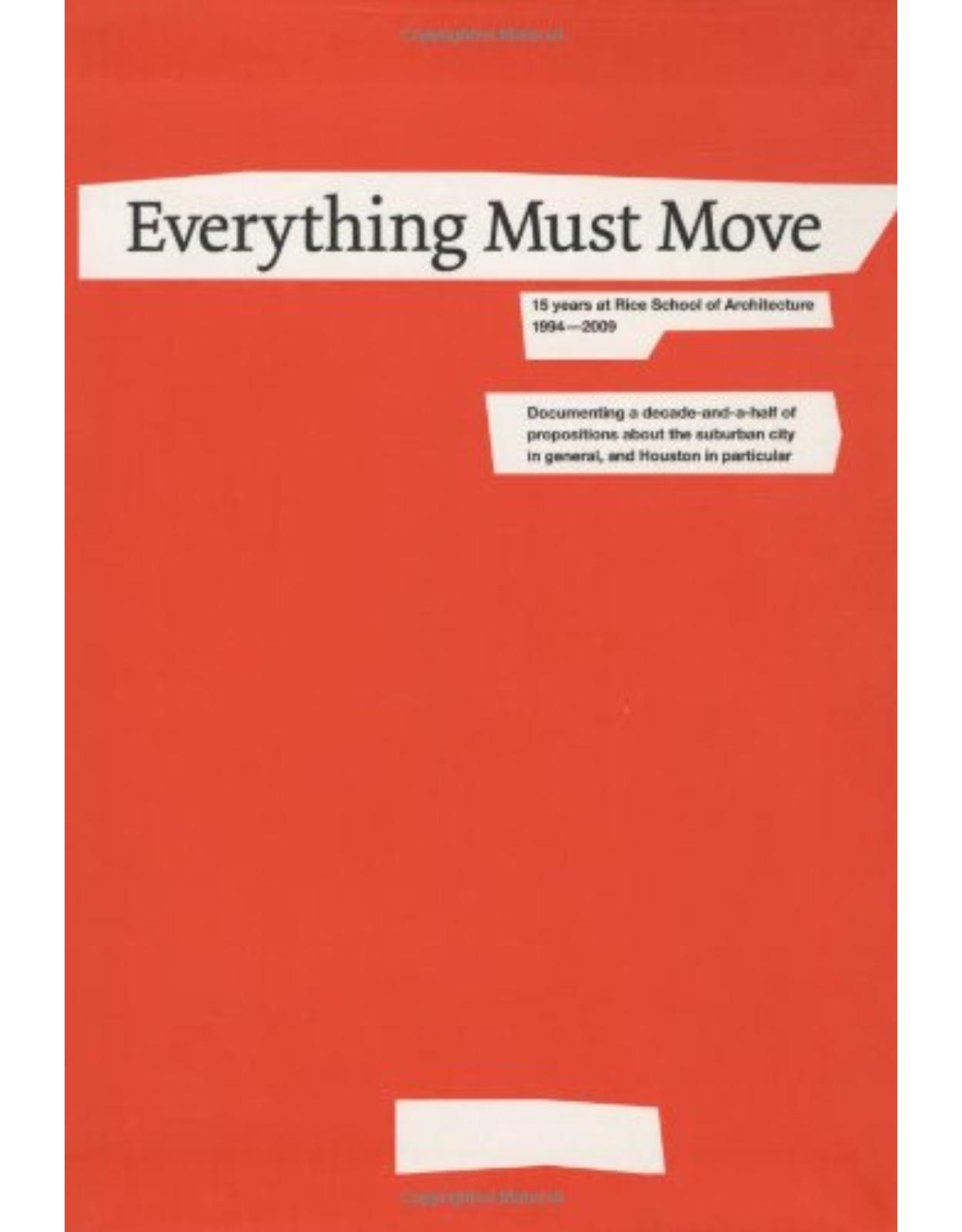 Everything Must Move: 15 Years at Rice School of Architecture 1994-2009