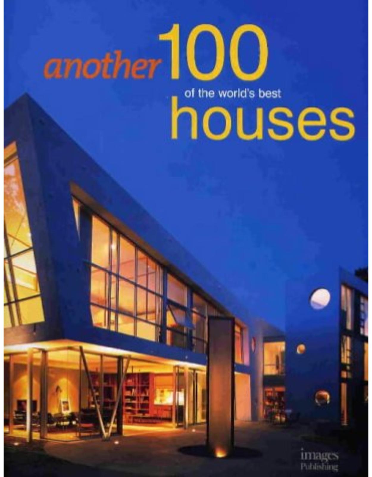 Another 100 of the World's Best Houses