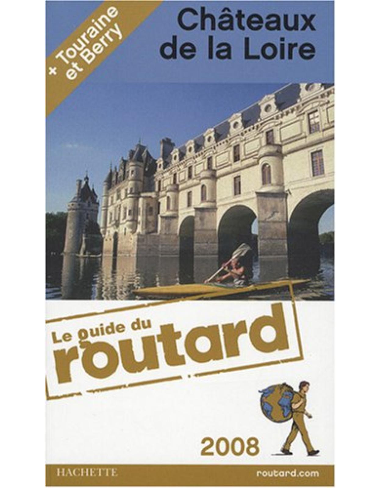 Le Guide du Routard - Châteaux de la Loire 2008
