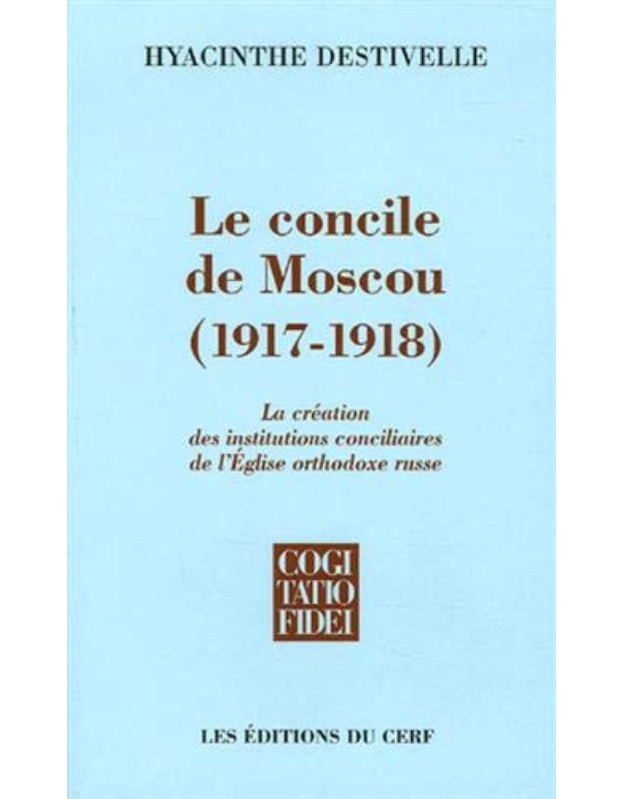 Le Concile de Moscou (1917-1918) : La création des institutions conciliaires de l'Eglise orthodoxe russe