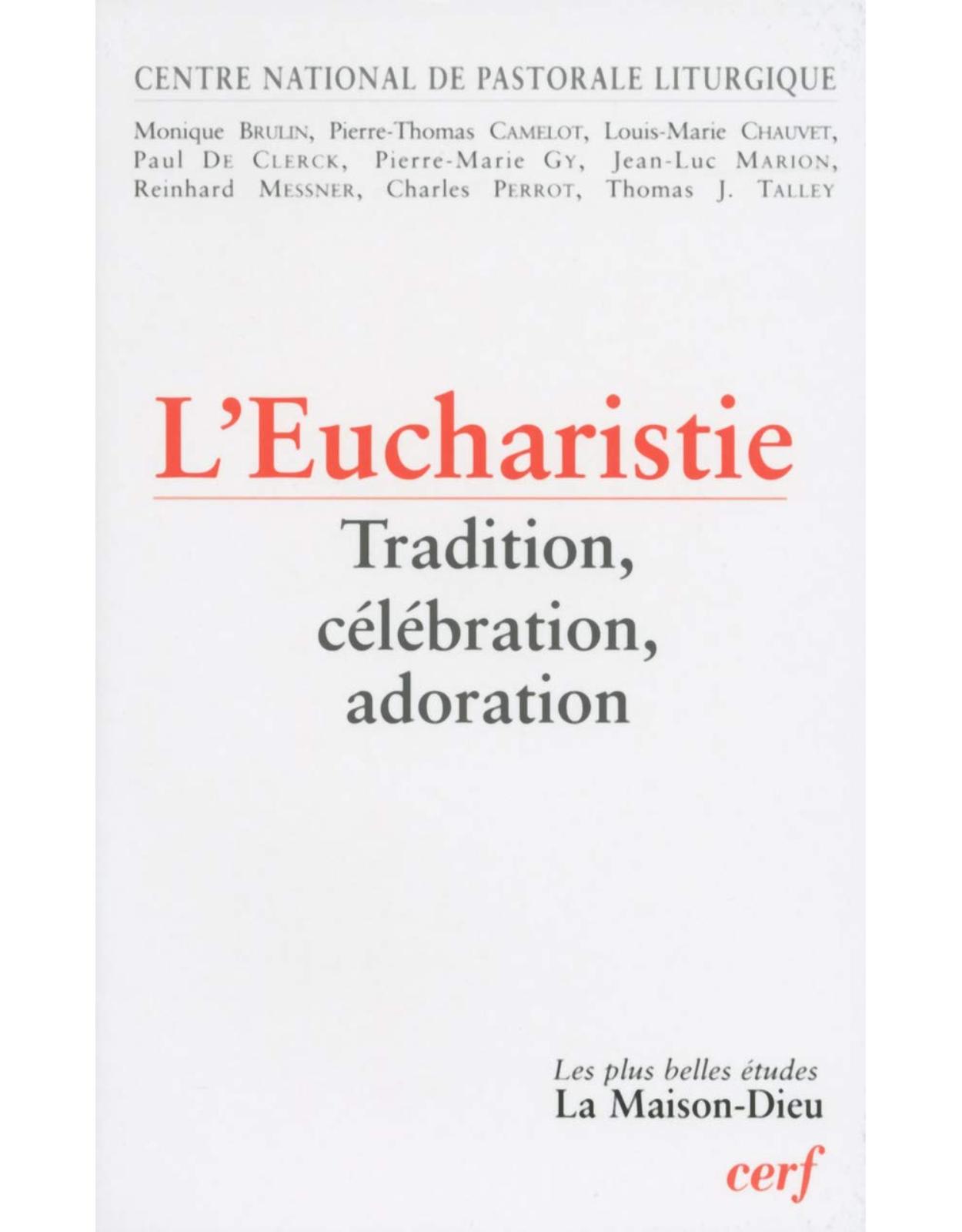 Eucharistie : Tradition, célébration, adoration