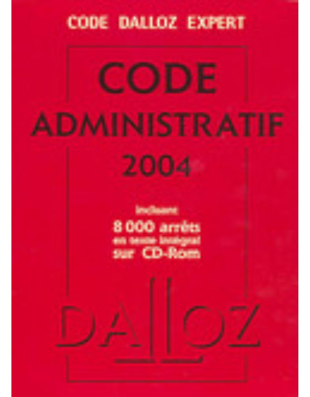 Code Dalloz Expert. Code administratif 2004(plus CD)