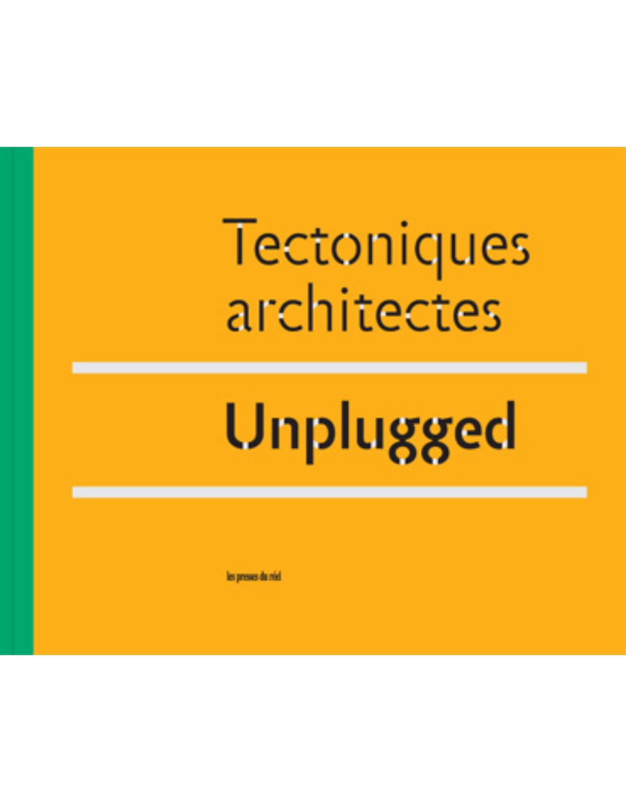 Tectoniques architectes Unplugged