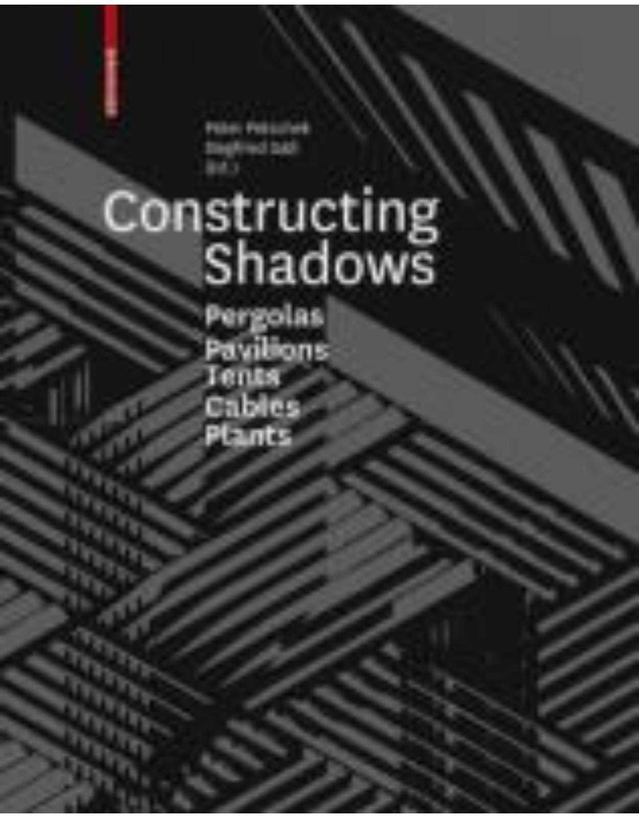 Constructing Shadows: Tents, Pergolas, Cables, Plants