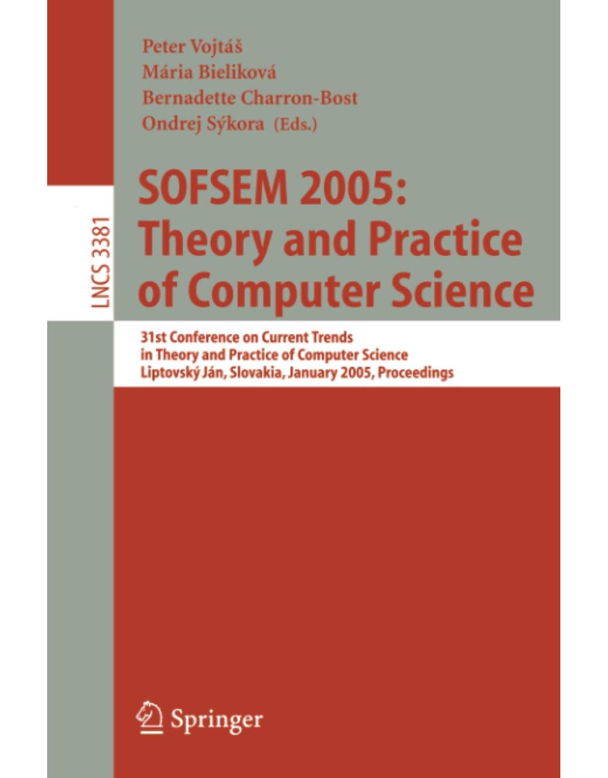 SOFSEM 2005: Theory and Practice of Computer Science