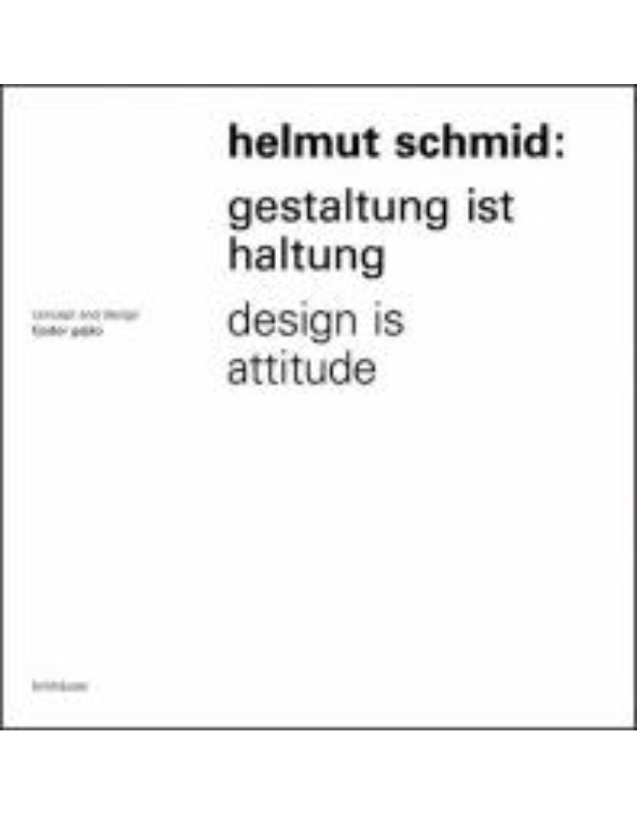 Helmut Schmid: Gestaltung Ist Haltung / Design Is Attitude
