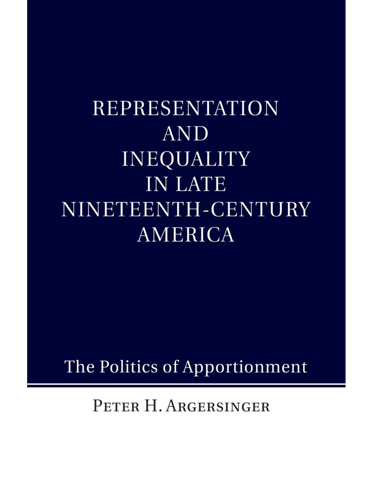 Representation and Inequality in Late Nineteenth-Century America: The Politics of Apportionment
