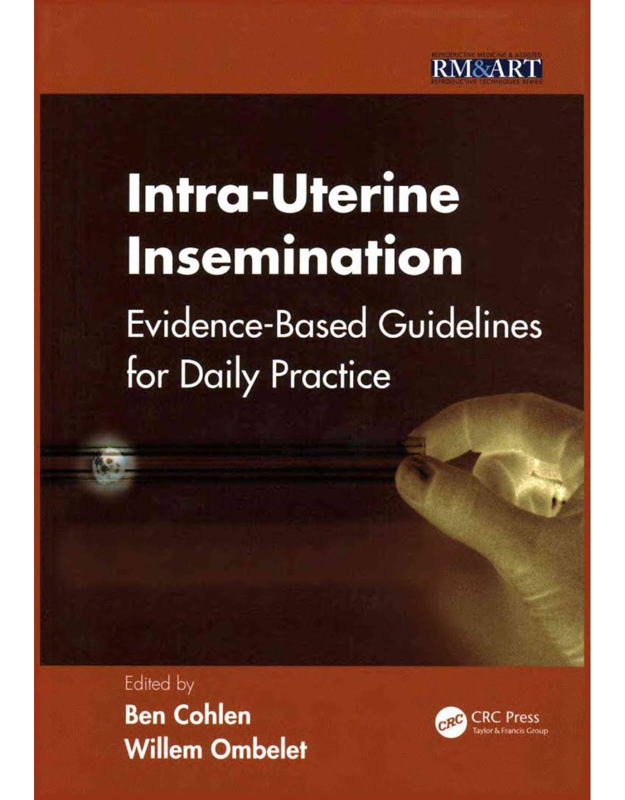 Intra-Uterine Insemination: Evidence Based Guidelines for Daily Practice (Reproductive Medicine and Assisted Reproductive Techniques)