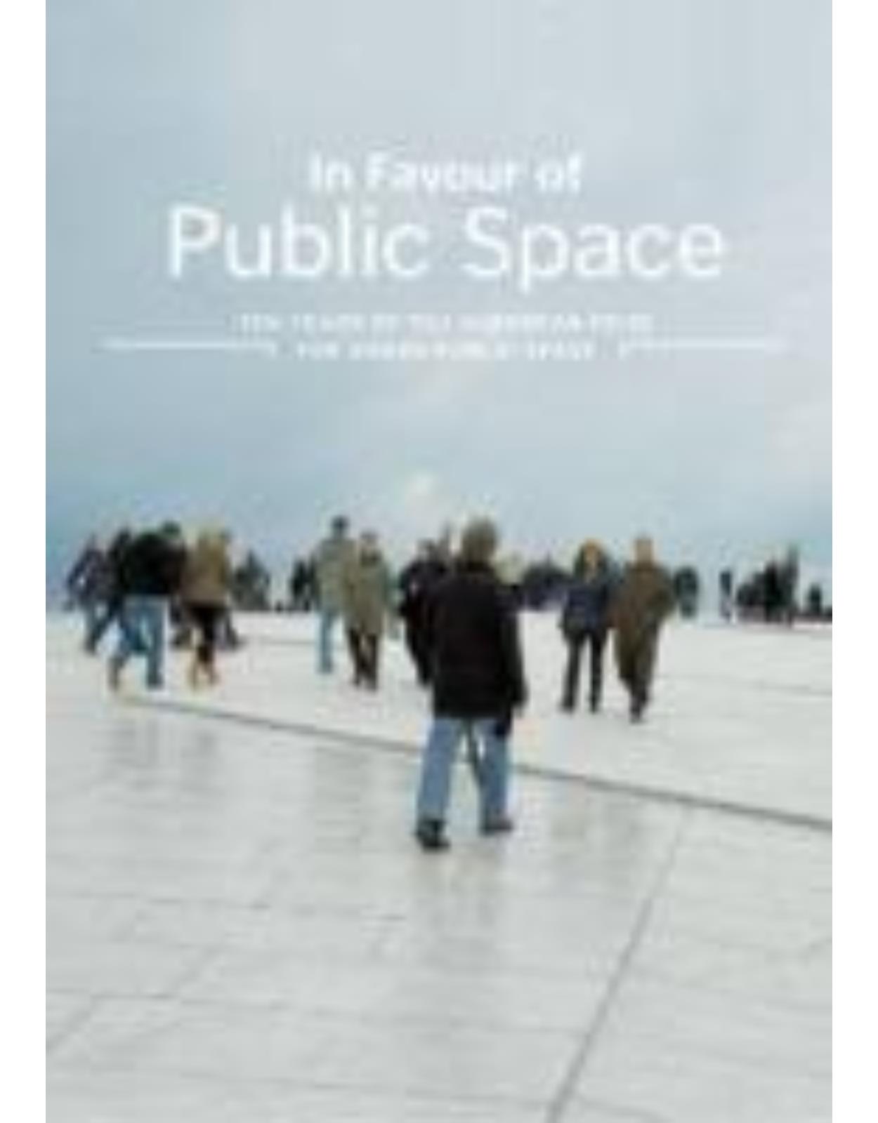 In Favour of Public Space: Ten Years of the European Prize for Urban Public Space