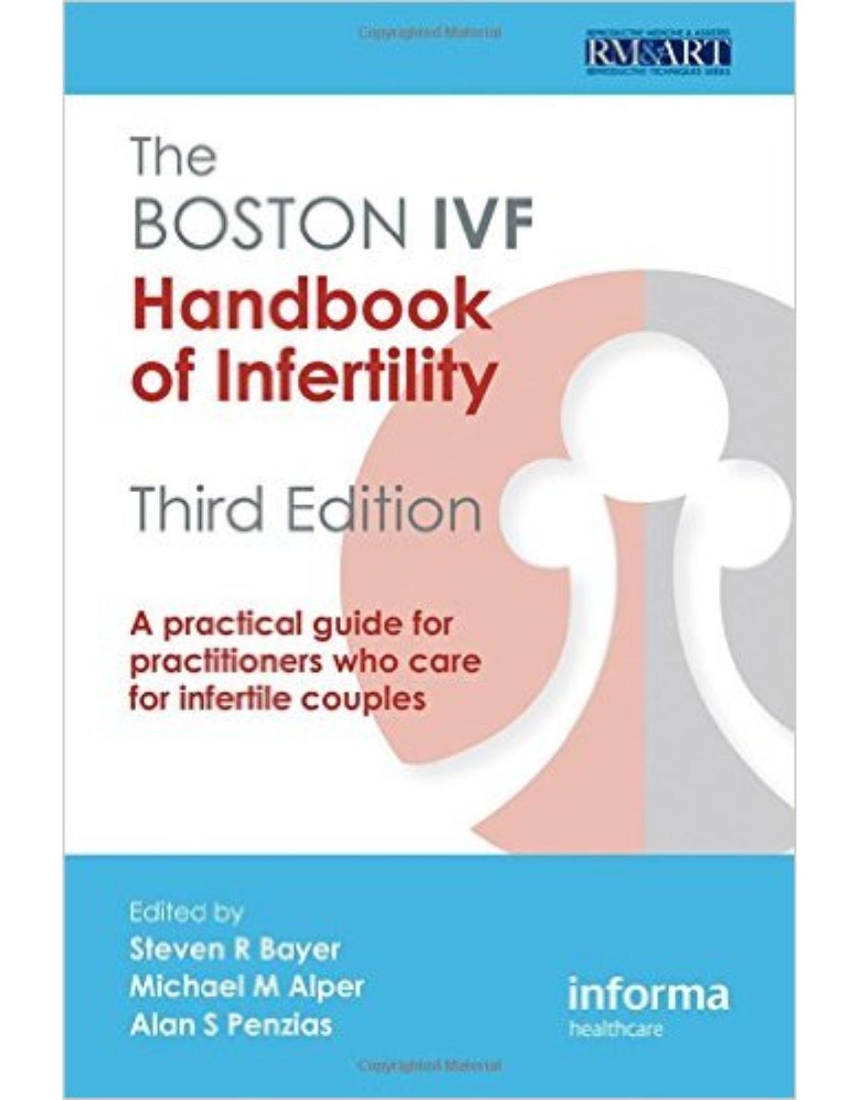 The Boston IVF Handbook of Infertility: A Practical Guide for Practitioners Who Care for Infertile Couples, Third Edition