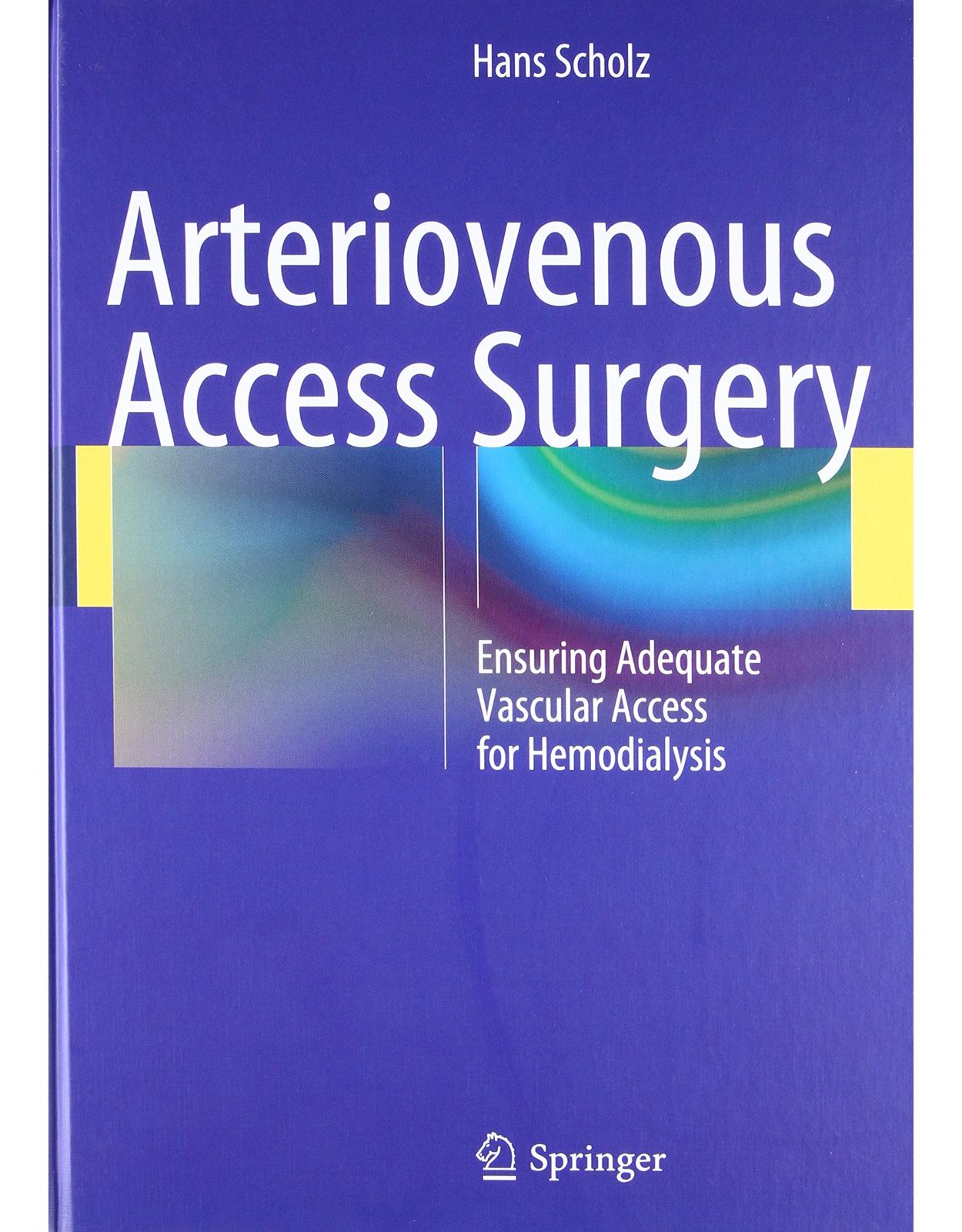 Arteriovenous Access Surgery: Ensuring Adequate Vascular Access for Hemodialysis 