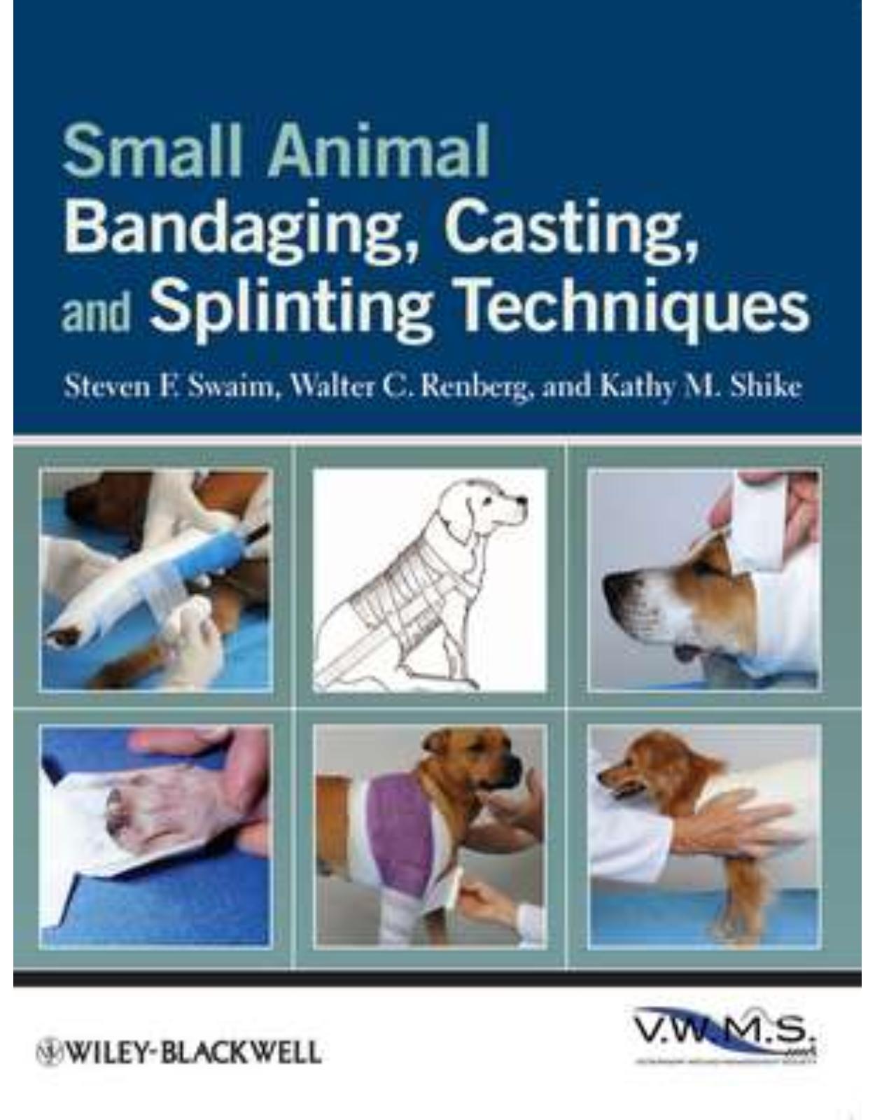 Small Animal Bandaging, Casting, and Splinting Techniques
